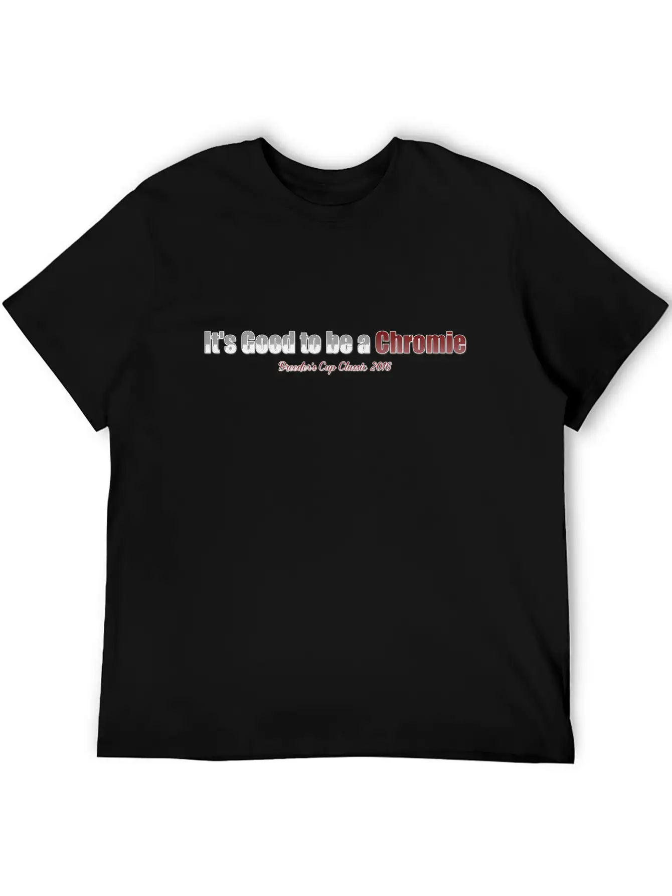 Its Good To Be A Chromie Unisex Casual T-Shirt – Clean Design For Daily Comfort