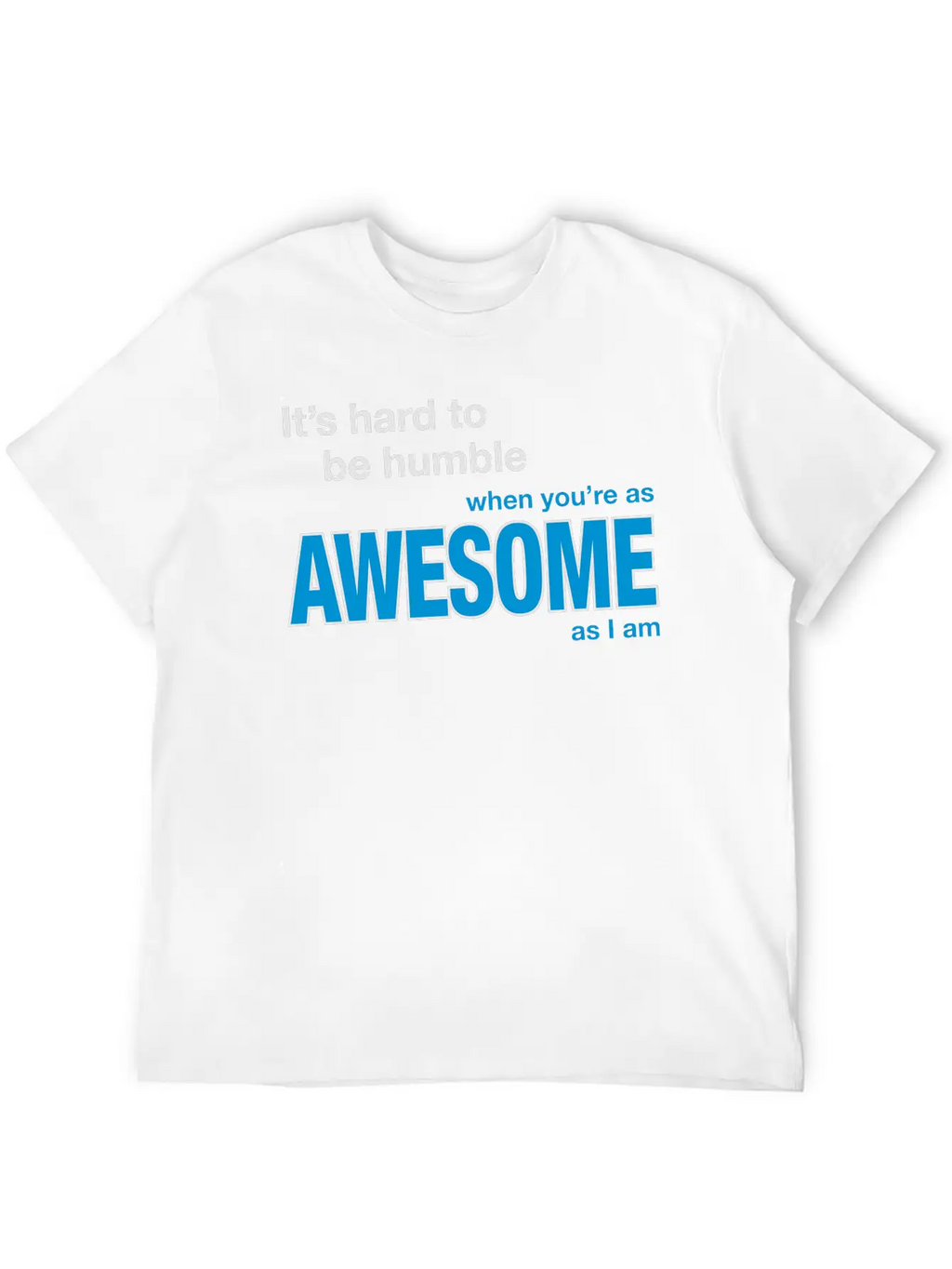 It's Hard To Be Humble... Stylish Everyday T-Shirt – Unisex Basic Cotton Tee