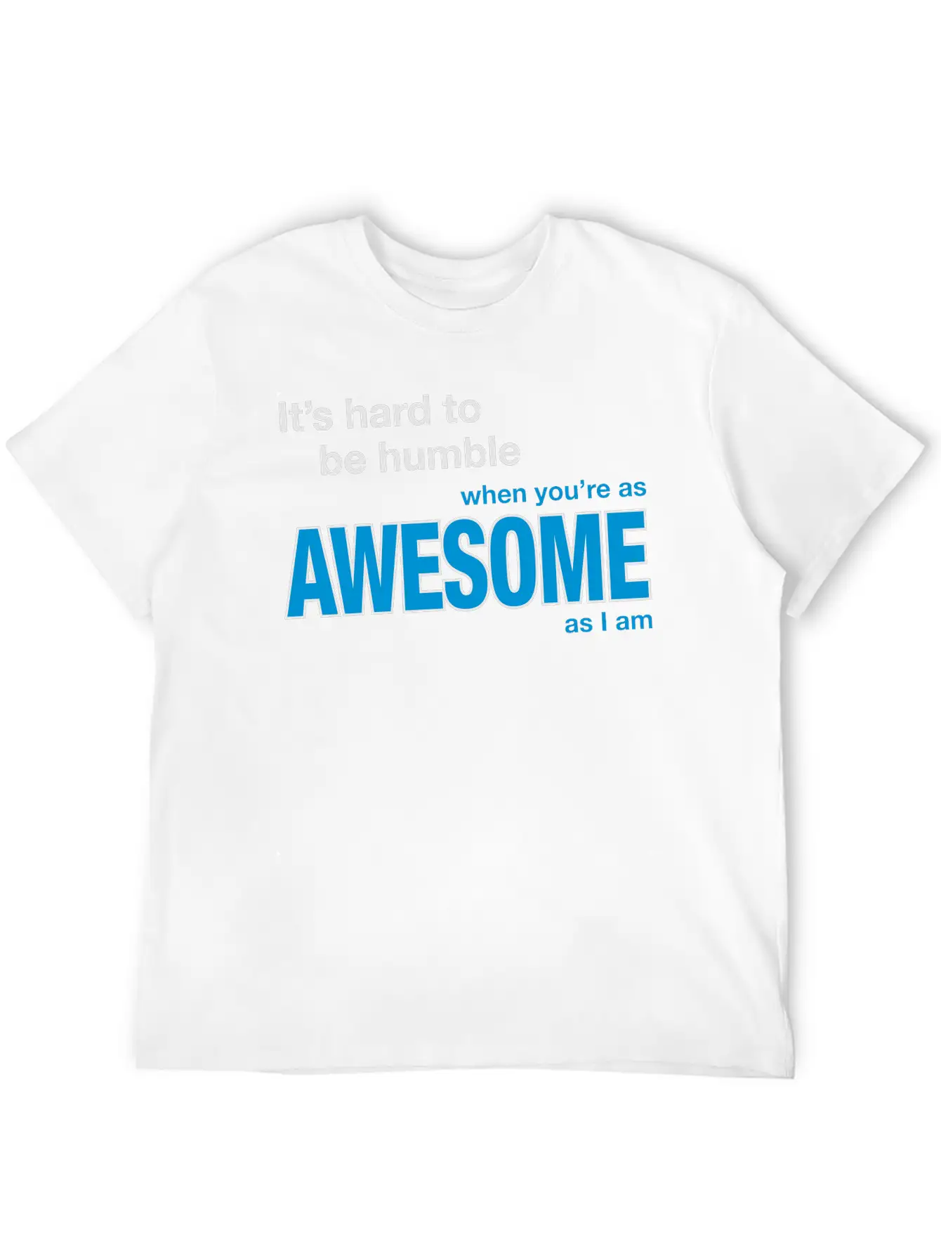 It's Hard To Be Humble... Stylish Everyday T-Shirt – Unisex Basic Cotton Tee