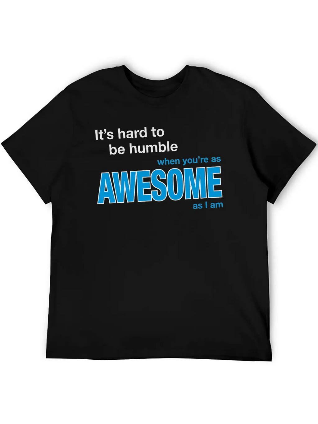It's Hard To Be Humble... Stylish Everyday T-Shirt – Unisex Basic Cotton Tee