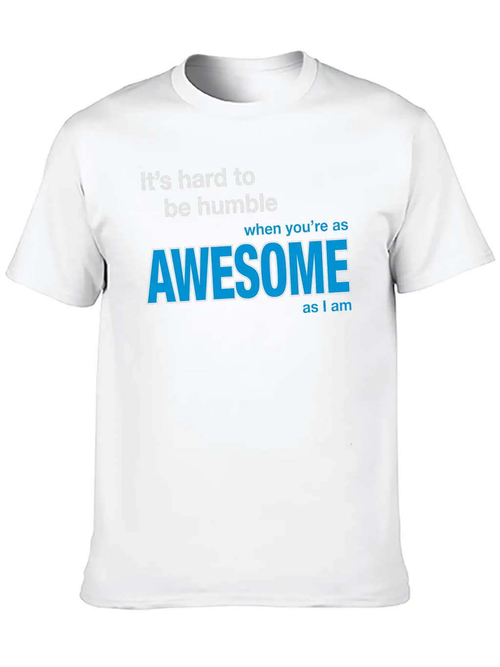 It's Hard To Be Humble... Stylish Everyday T-Shirt – Unisex Basic Cotton Tee