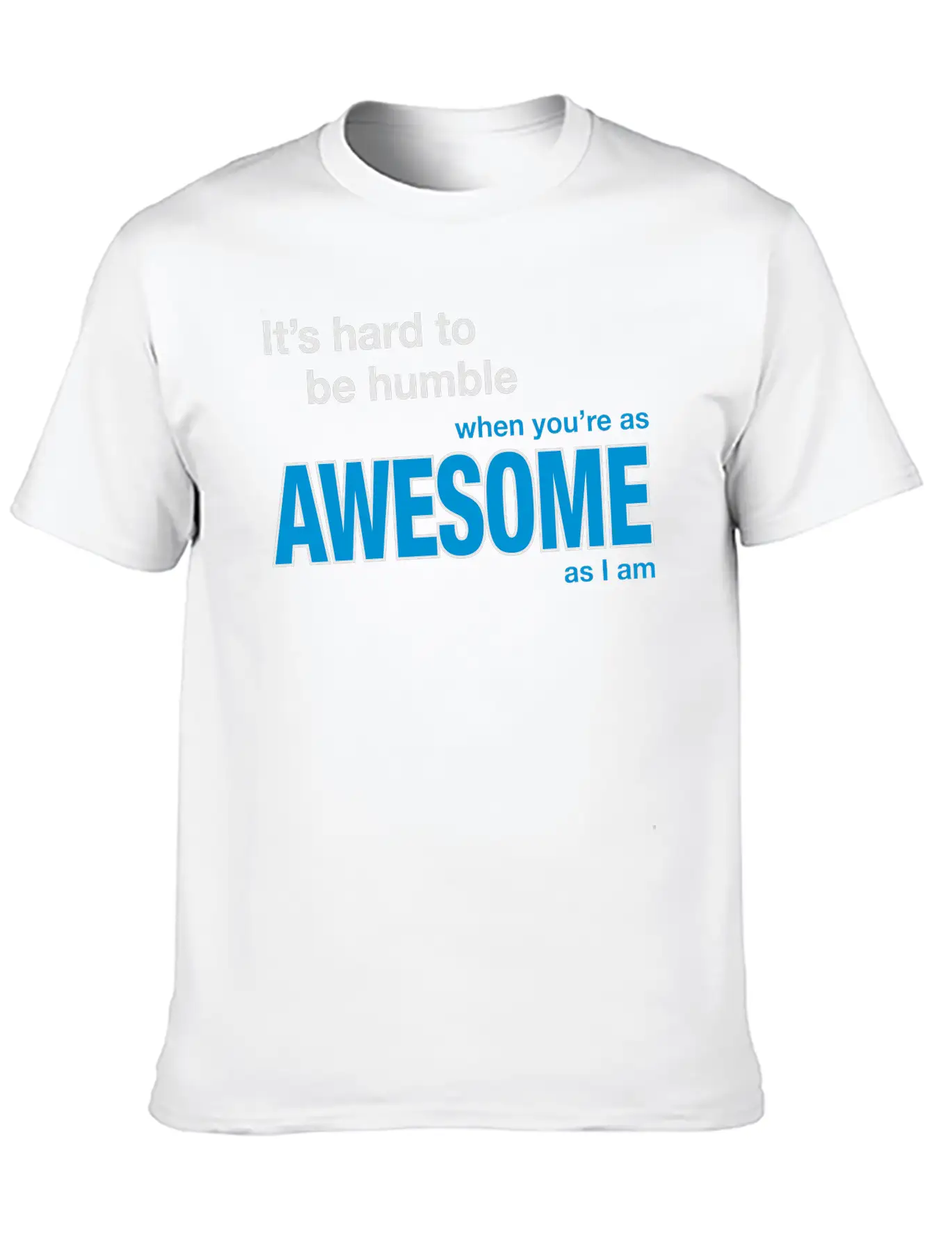 It's Hard To Be Humble... Stylish Everyday T-Shirt – Unisex Basic Cotton Tee