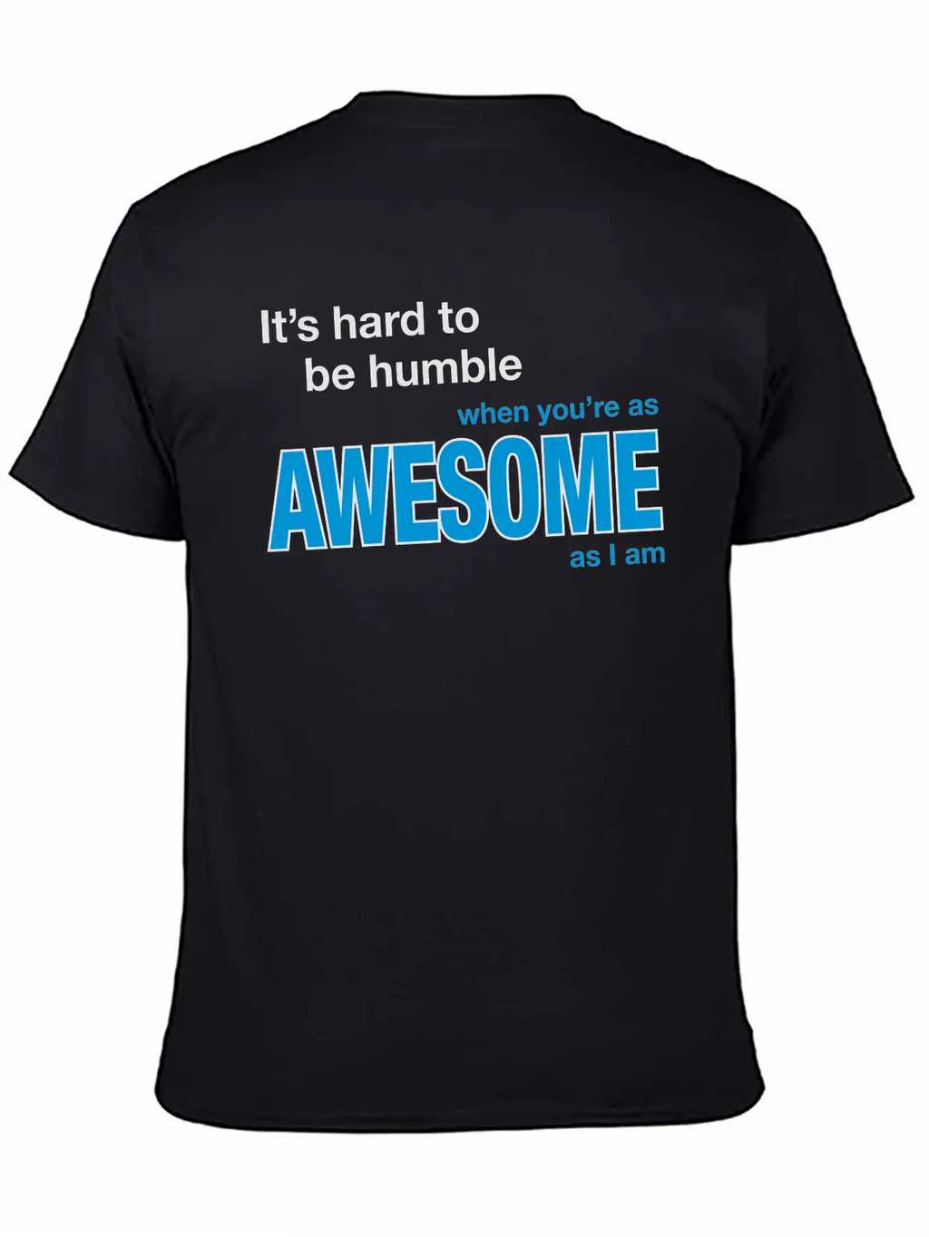 It's Hard To Be Humble... Stylish Everyday T-Shirt – Unisex Basic Cotton Tee