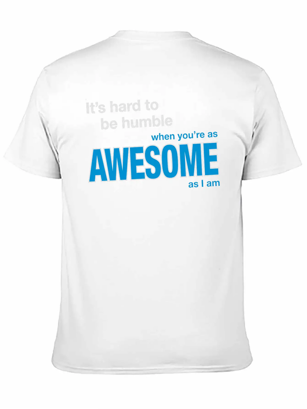It's Hard To Be Humble... Stylish Everyday T-Shirt – Unisex Basic Cotton Tee