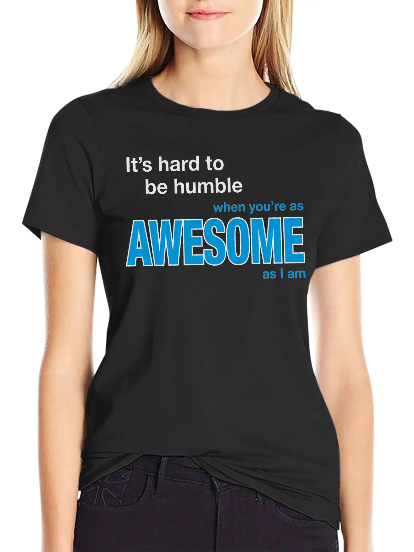 It's Hard To Be Humble... Stylish Everyday T-Shirt – Unisex Basic Cotton Tee
