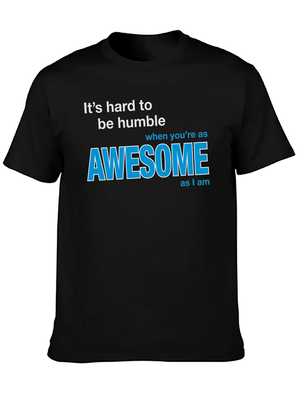 It's Hard To Be Humble... Stylish Everyday T-Shirt – Unisex Basic Cotton Tee