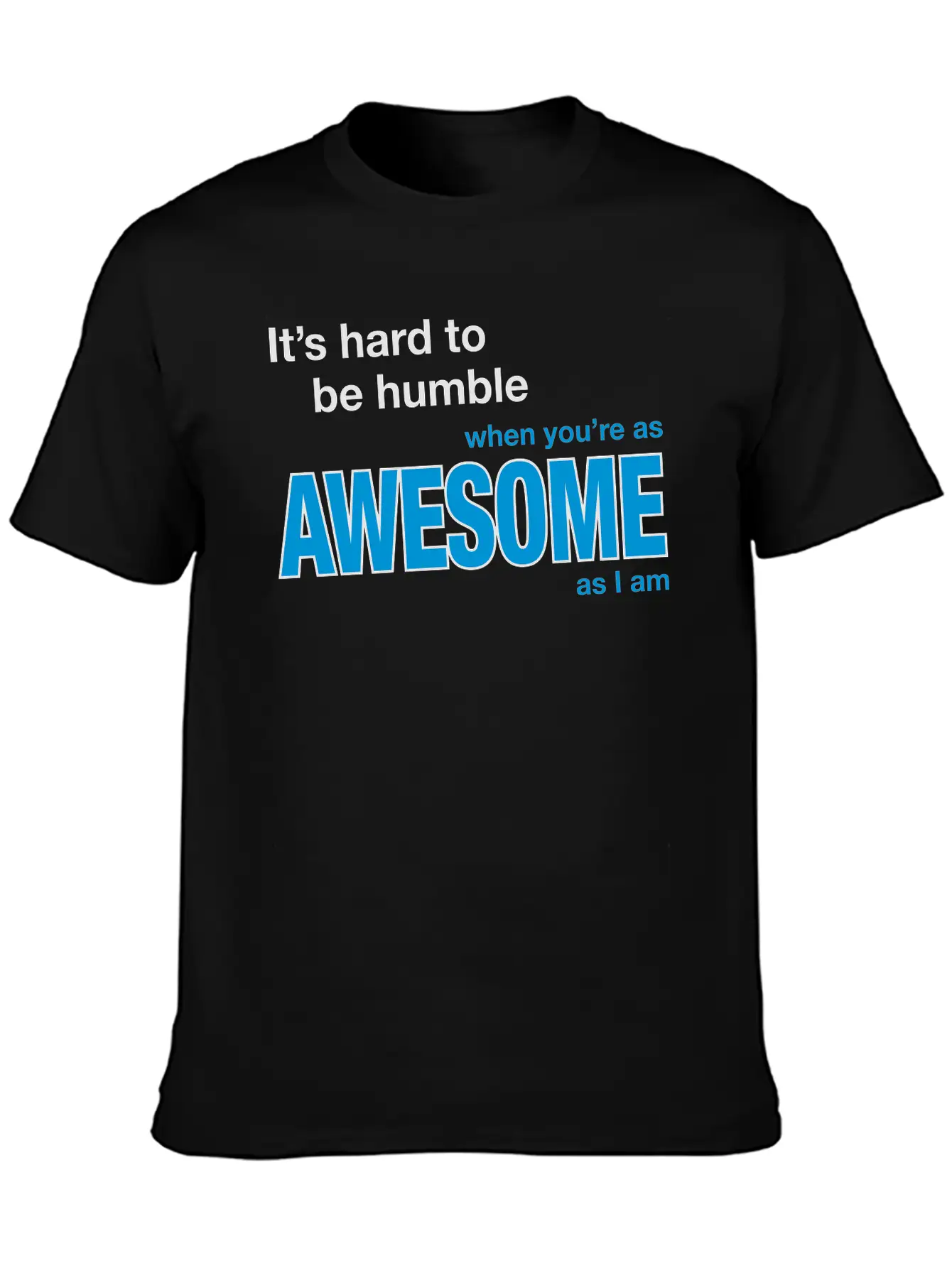 It's Hard To Be Humble... Stylish Everyday T-Shirt – Unisex Basic Cotton Tee