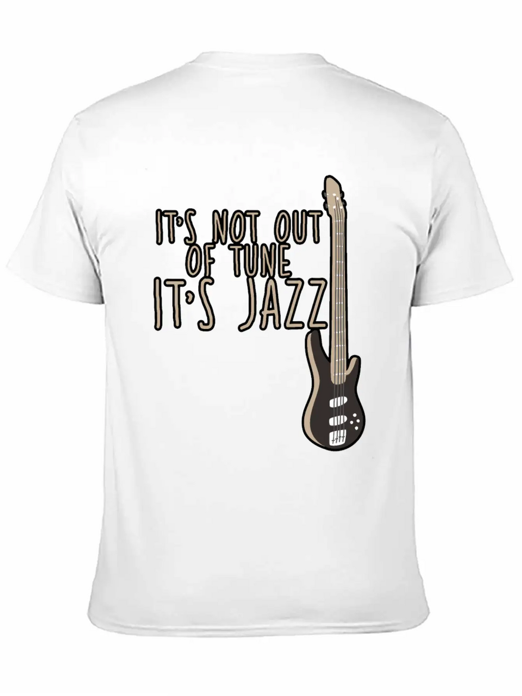 It's Not Out Of Tune, It's Jazz 2 Casual Graphic T-Shirt – Simple And Comfortable Daily Wear