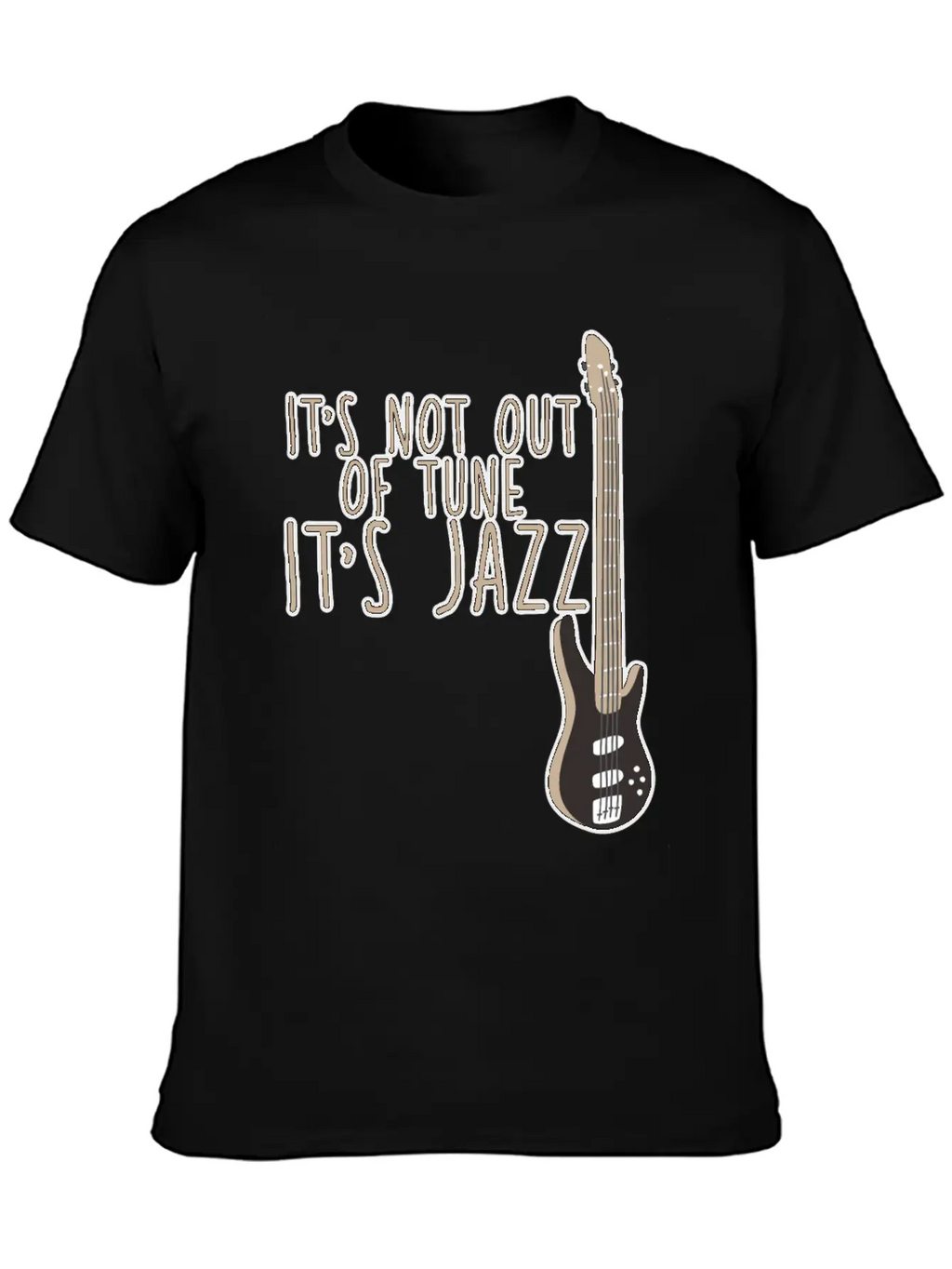 It's Not Out Of Tune, It's Jazz 2 Casual Graphic T-Shirt – Simple And Comfortable Daily Wear