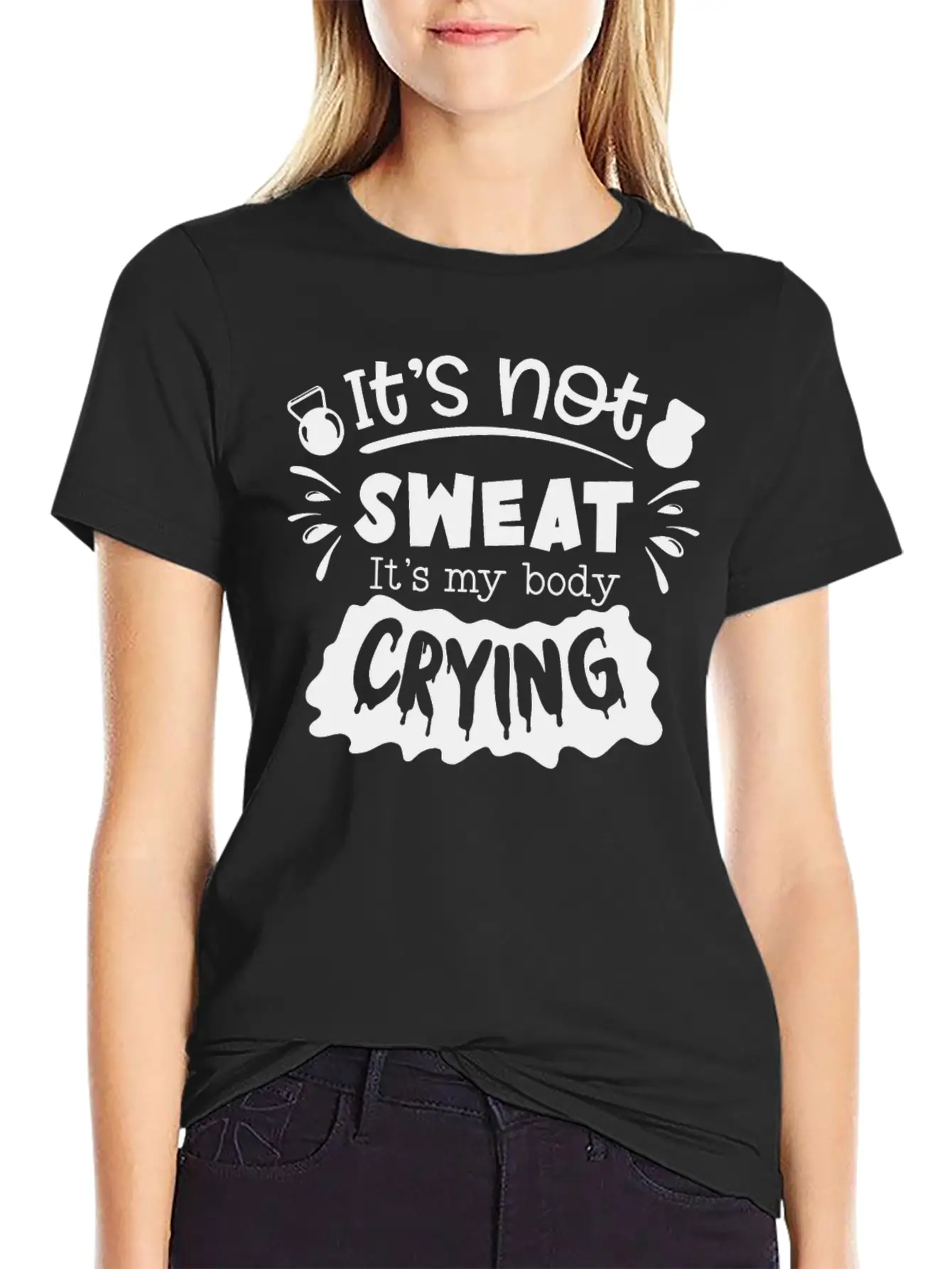Its Not Sweat Its My Body Crying Unisex Short Sleeve Soft Cotton T-Shirt – Casual Everyday Wear
