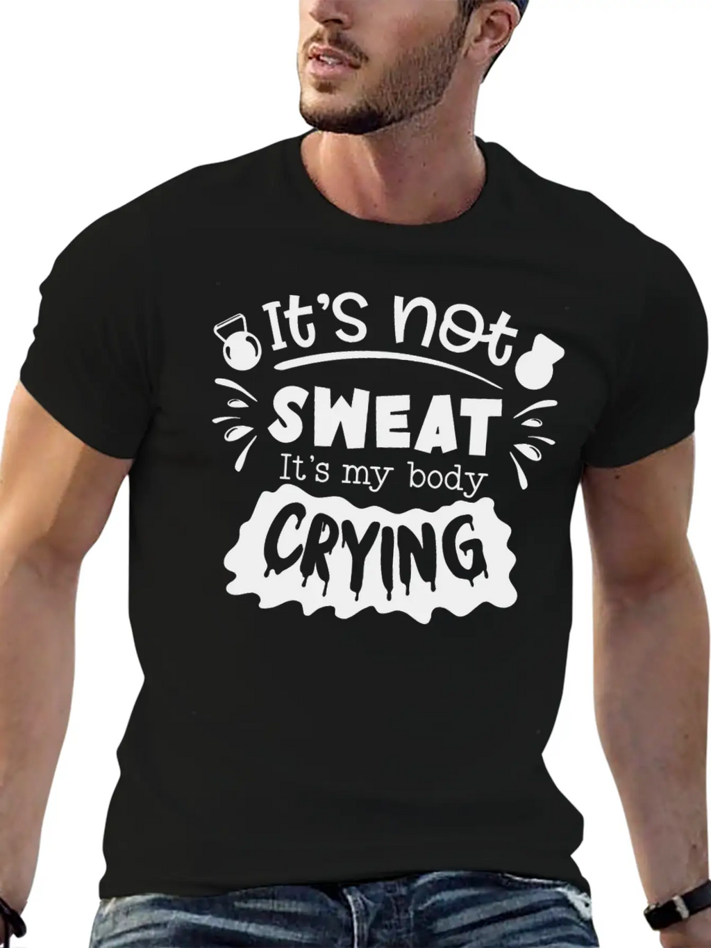 Its Not Sweat Its My Body Crying Unisex Short Sleeve Soft Cotton T-Shirt – Casual Everyday Wear