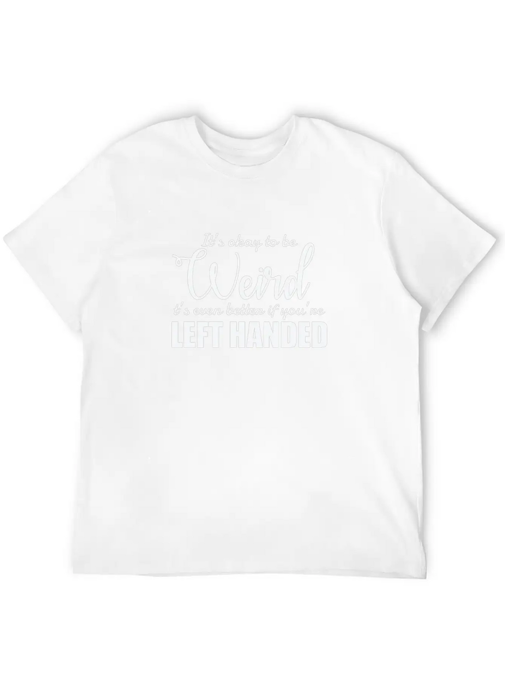 It's Okay To Be Weird Left Handed Lefty Unisex Casual T-Shirt – Clean Design For Daily Comfort