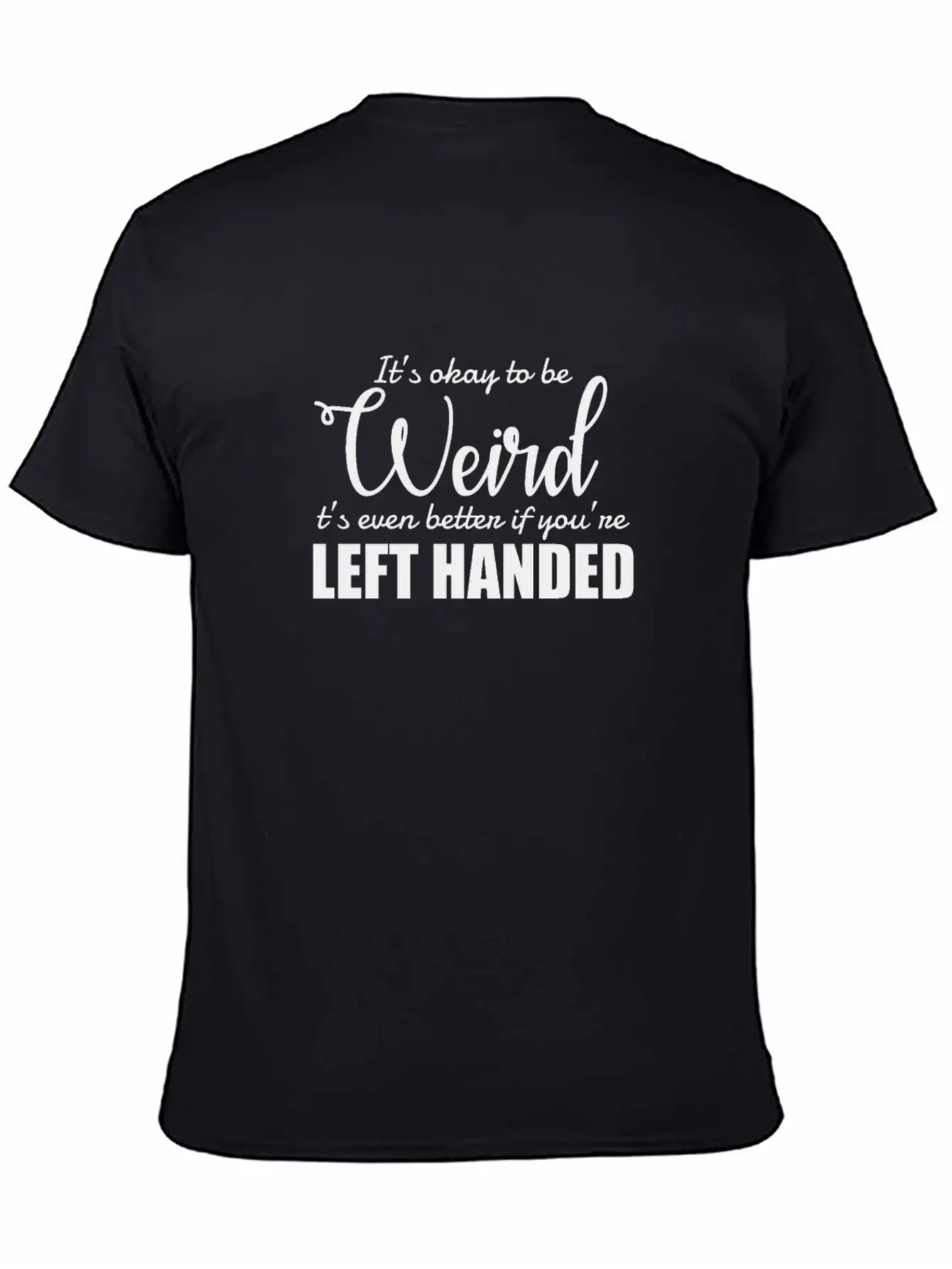 It's Okay To Be Weird Left Handed Lefty Unisex Casual T-Shirt – Clean Design For Daily Comfort