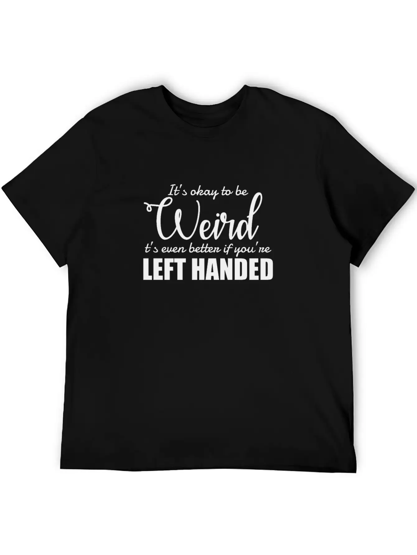 It's Okay To Be Weird Left Handed Lefty Unisex Casual T-Shirt – Clean Design For Daily Comfort