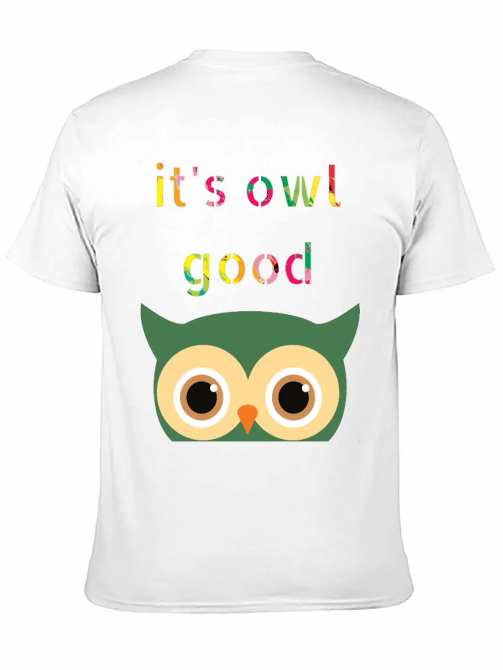 It's Owl Good , Colorful Text And Owl Casual Graphic T-Shirt – Simple And Comfortable Daily Wear
