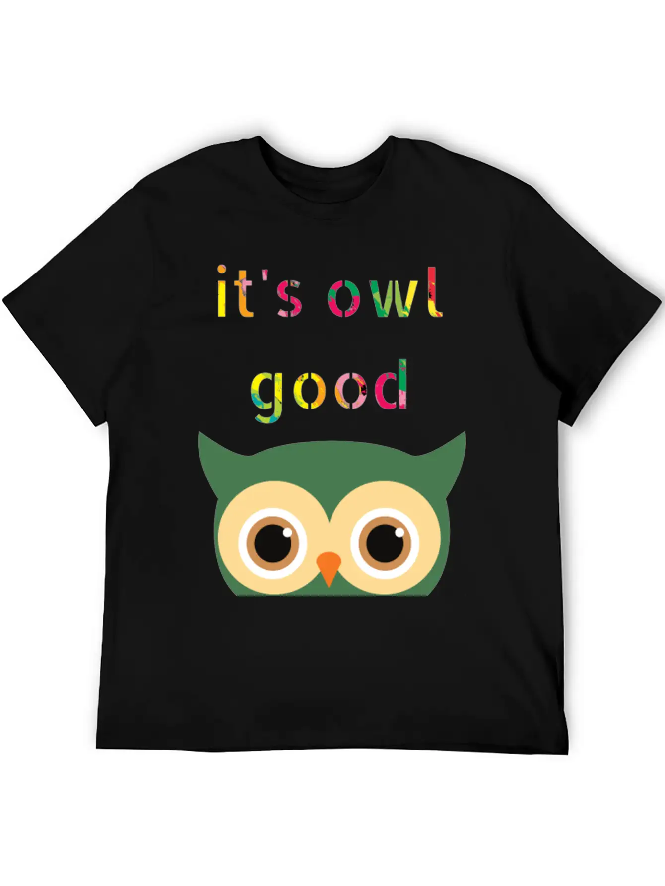 It's Owl Good , Colorful Text And Owl Casual Graphic T-Shirt – Simple And Comfortable Daily Wear