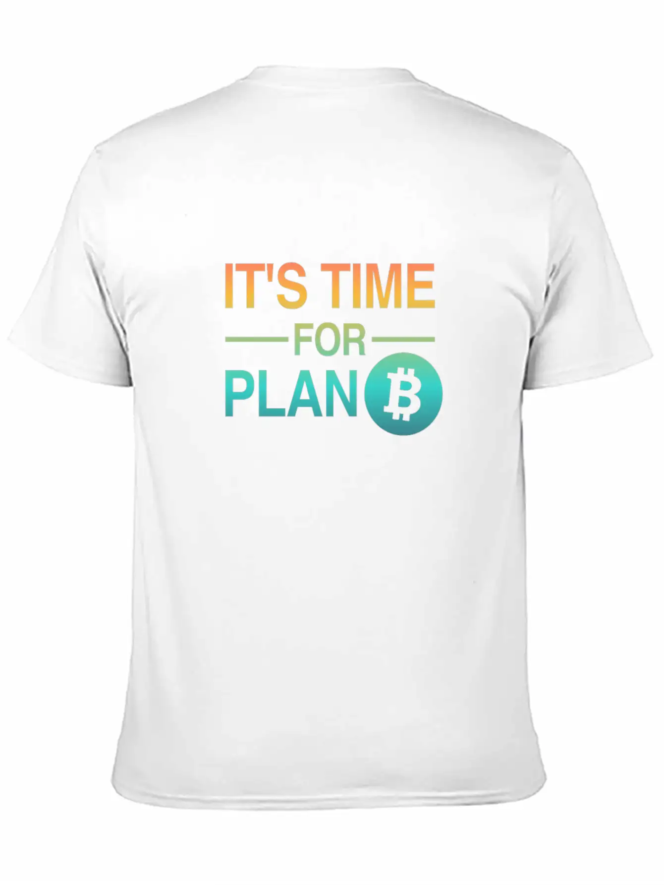It's Time For Plan B - Bitcoin, Cryptos, Hodlers Breathable Soft Cotton T-Shirt – Timeless Casual Look