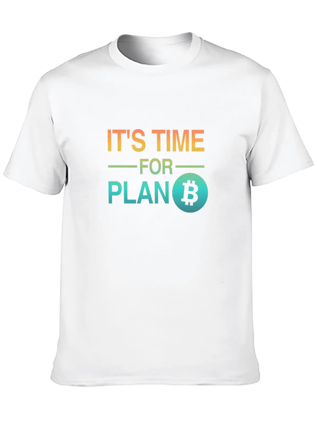 It's Time For Plan B - Bitcoin, Cryptos, Hodlers Breathable Soft Cotton T-Shirt – Timeless Casual Look