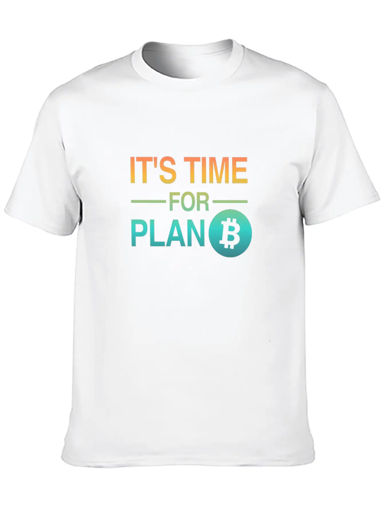 It's Time For Plan B - Bitcoin, Cryptos, Hodlers Breathable Soft Cotton T-Shirt – Timeless Casual Look