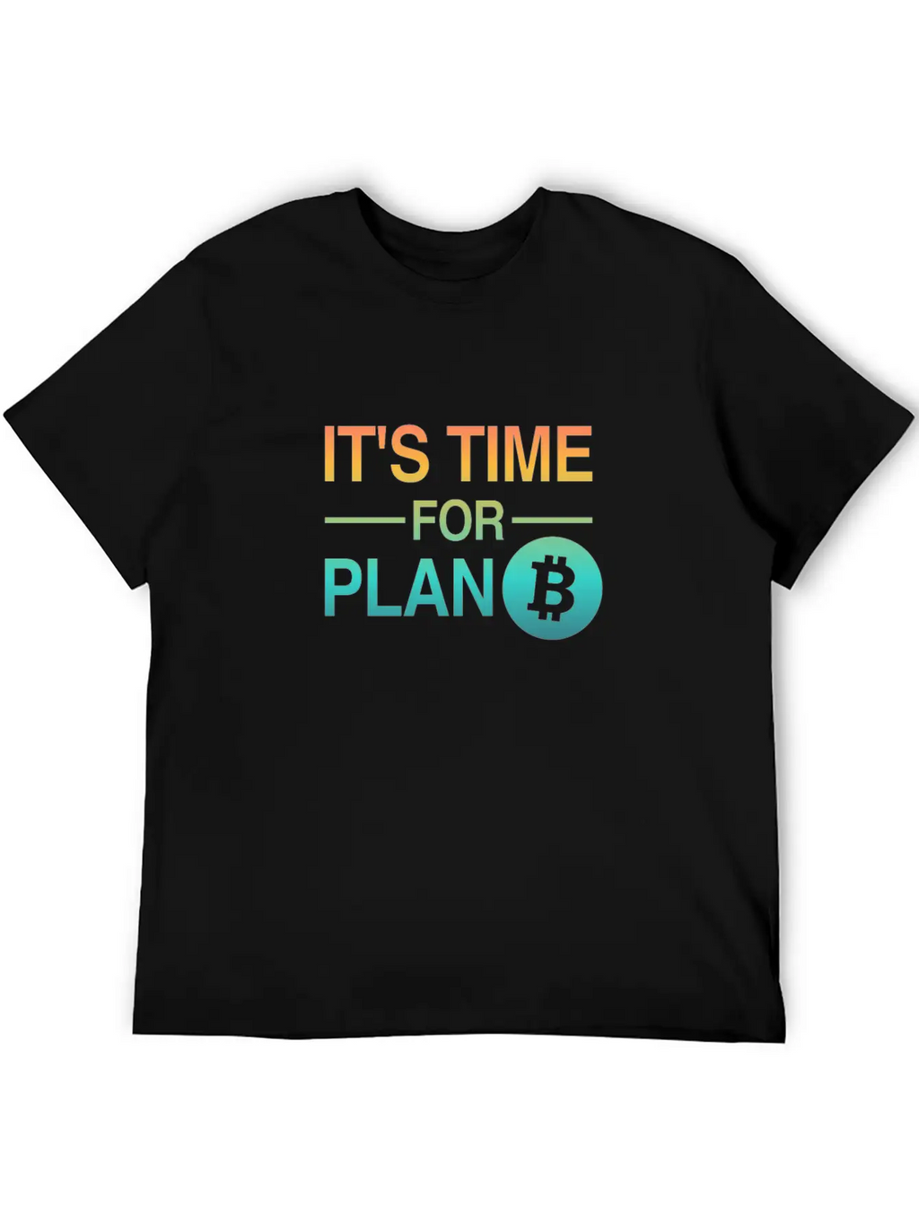 It's Time For Plan B - Bitcoin, Cryptos, Hodlers Breathable Soft Cotton T-Shirt – Timeless Casual Look