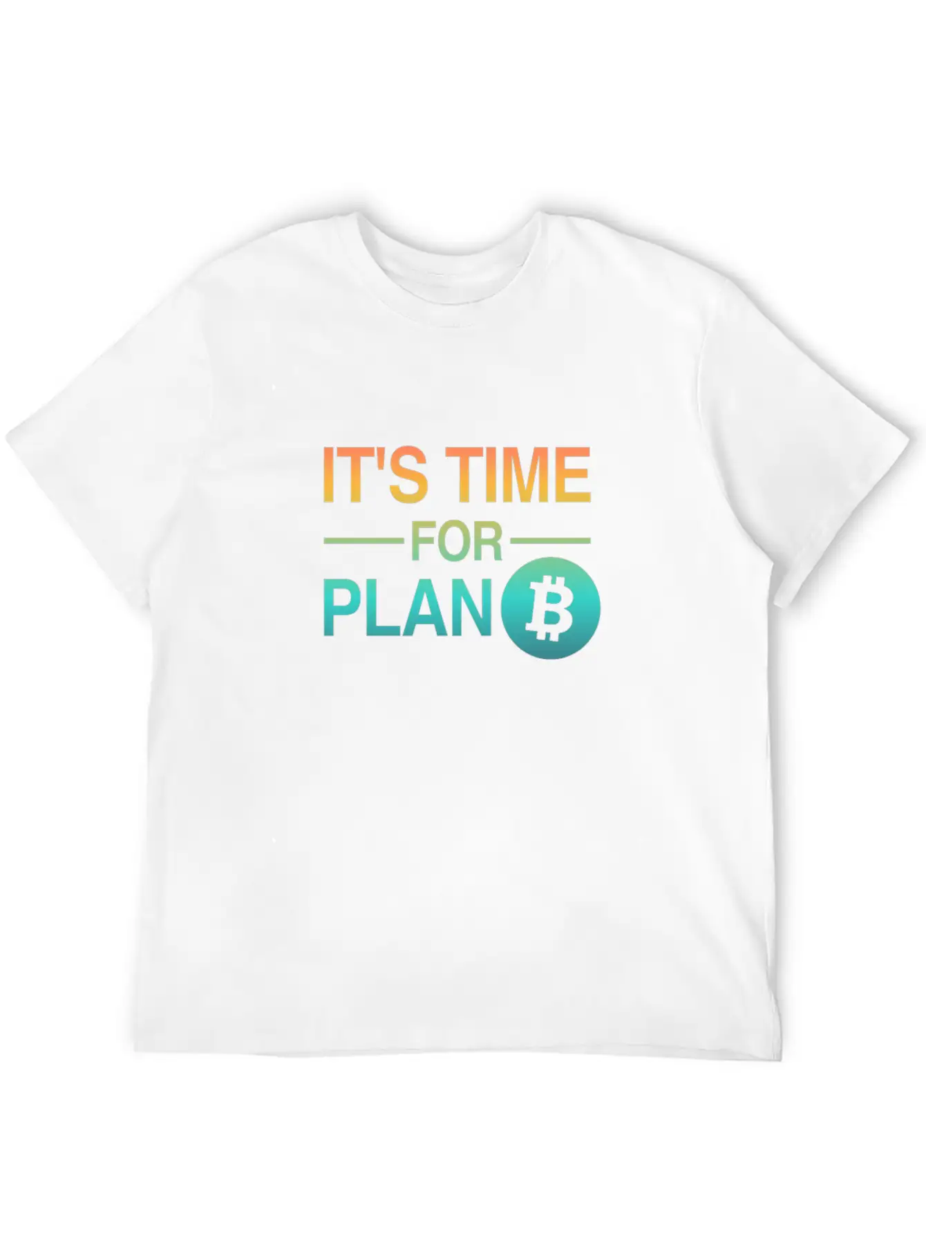 It's Time For Plan B - Bitcoin, Cryptos, Hodlers Breathable Soft Cotton T-Shirt – Timeless Casual Look