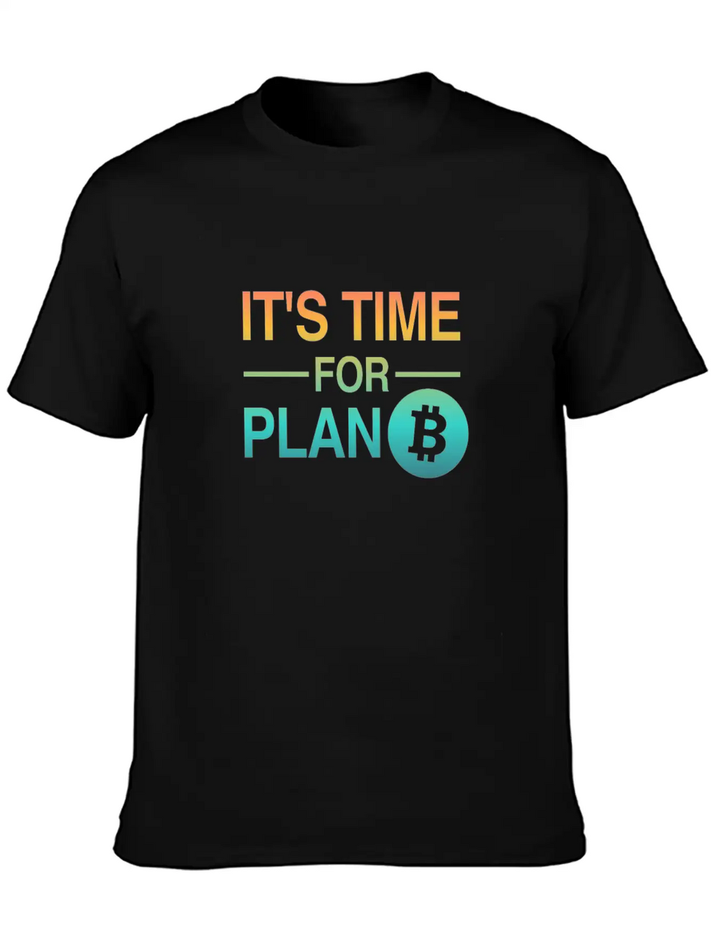 It's Time For Plan B - Bitcoin, Cryptos, Hodlers Breathable Soft Cotton T-Shirt – Timeless Casual Look