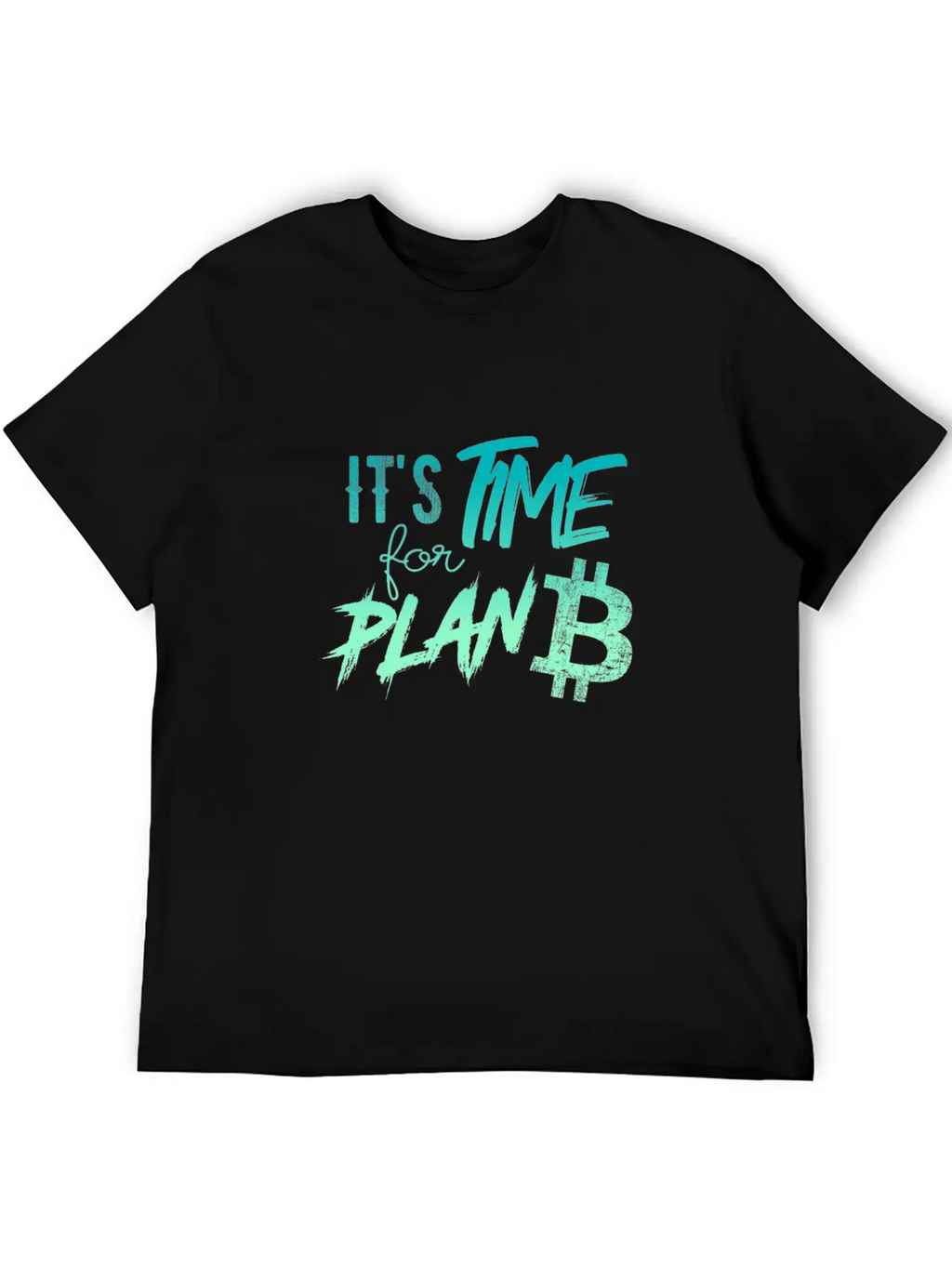 It's Time For Plan B - Bitcoin, Cryptos, Hodlers Unisex Casual T-Shirt – Clean Design For Daily Comfort