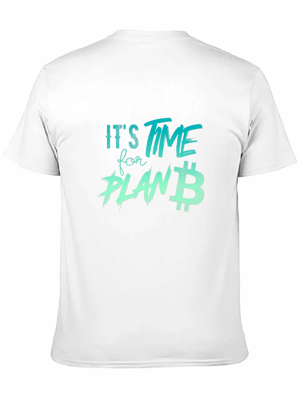 It's Time For Plan B - Bitcoin, Cryptos, Hodlers Unisex Casual T-Shirt – Clean Design For Daily Comfort