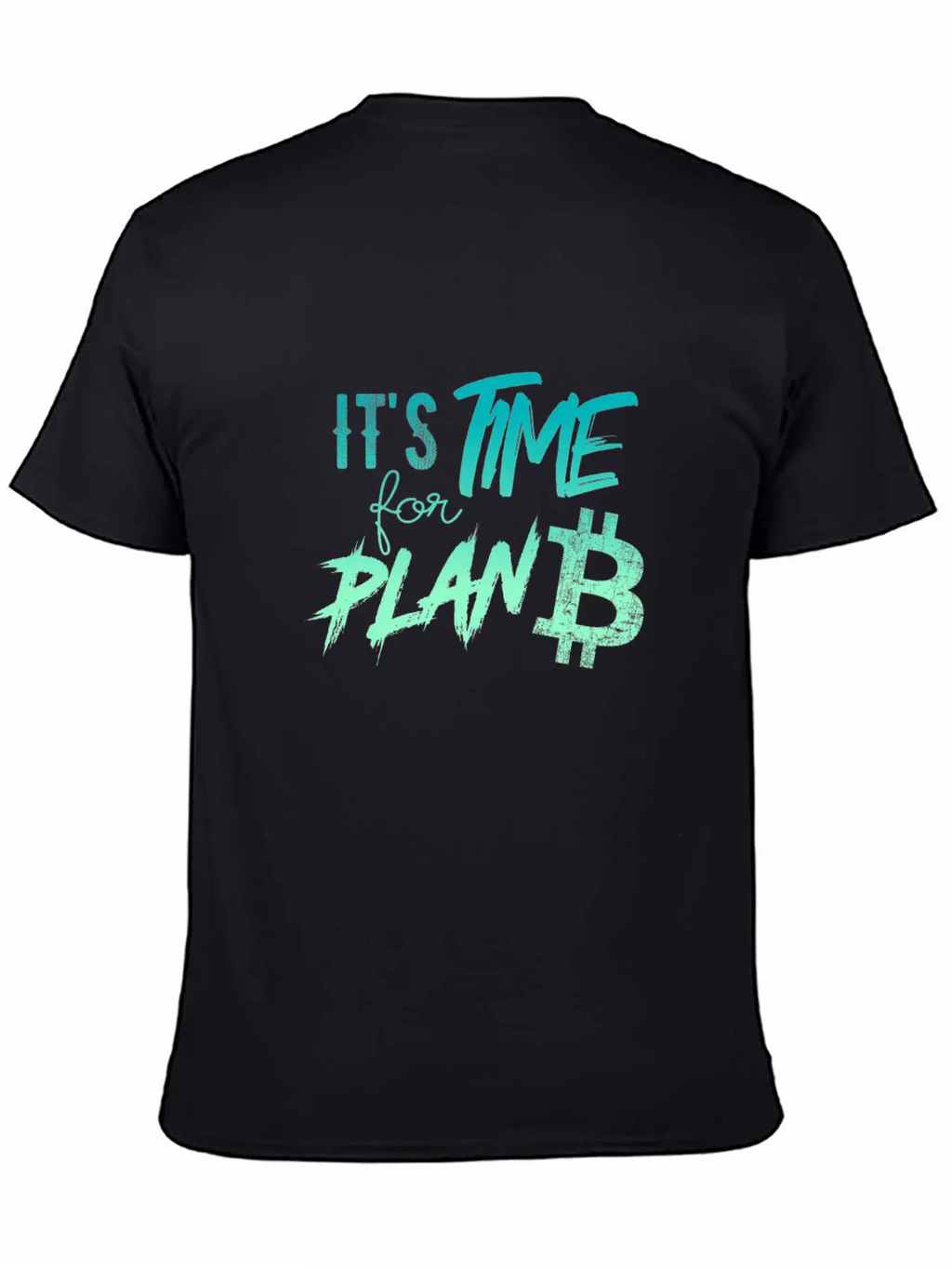 It's Time For Plan B - Bitcoin, Cryptos, Hodlers Unisex Casual T-Shirt – Clean Design For Daily Comfort