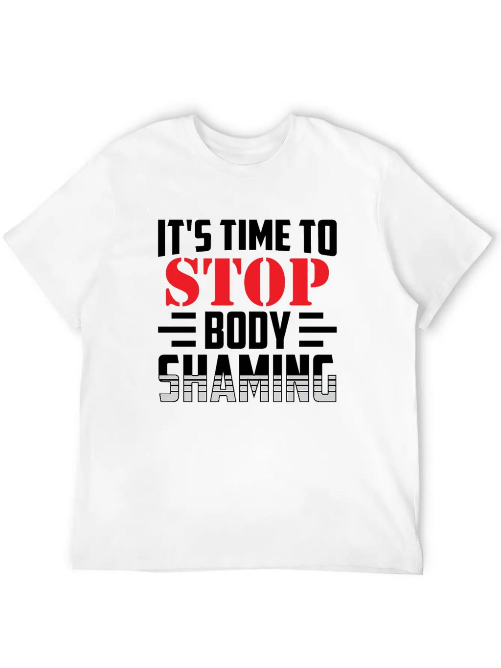 It's Time To Stop Body Shaming Mocking Appearance Unisex Short Sleeve Soft Cotton T-Shirt – Casual Everyday Wear