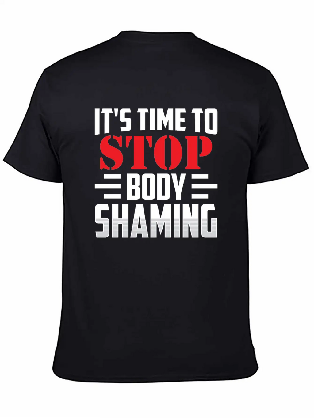 It's Time To Stop Body Shaming Mocking Appearance Unisex Short Sleeve Soft Cotton T-Shirt – Casual Everyday Wear