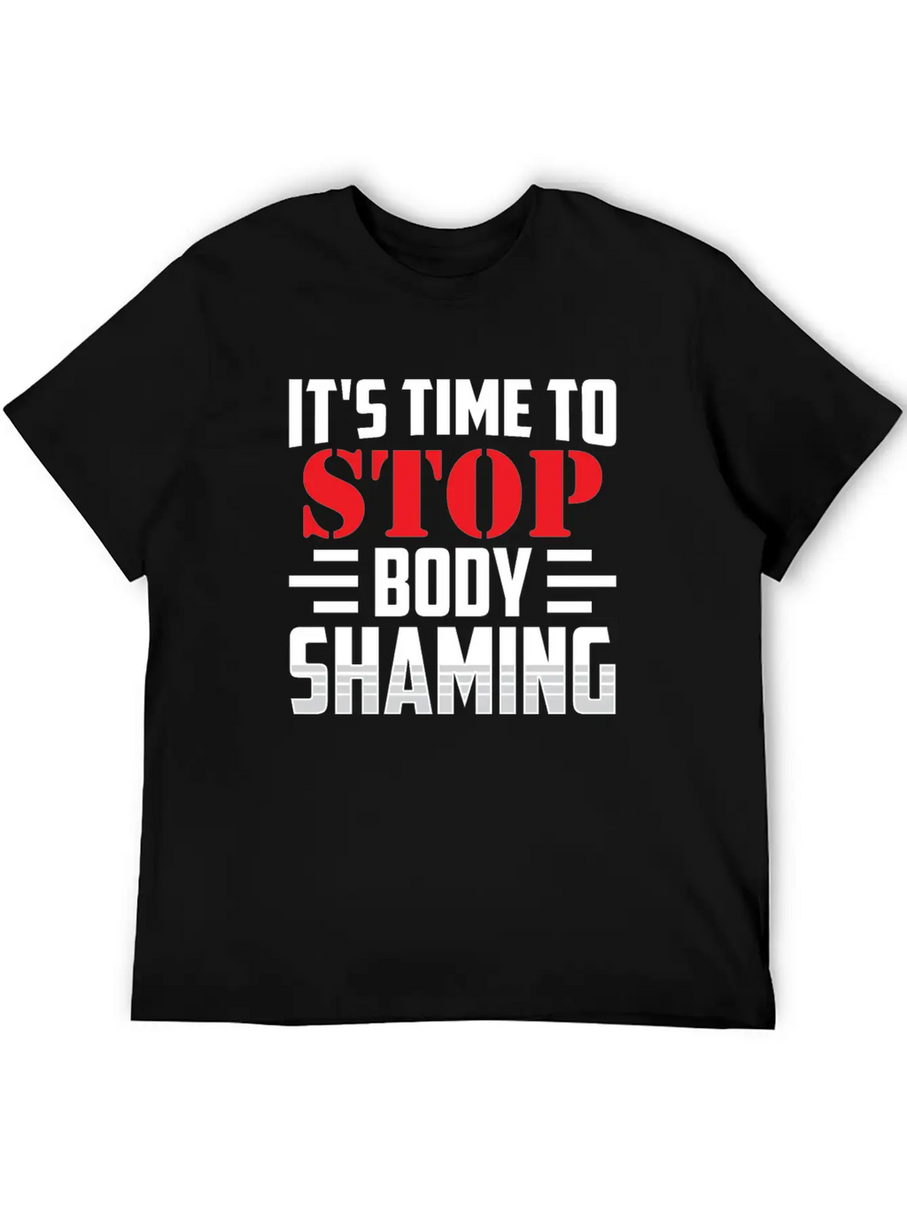 It's Time To Stop Body Shaming Mocking Appearance Unisex Short Sleeve Soft Cotton T-Shirt – Casual Everyday Wear