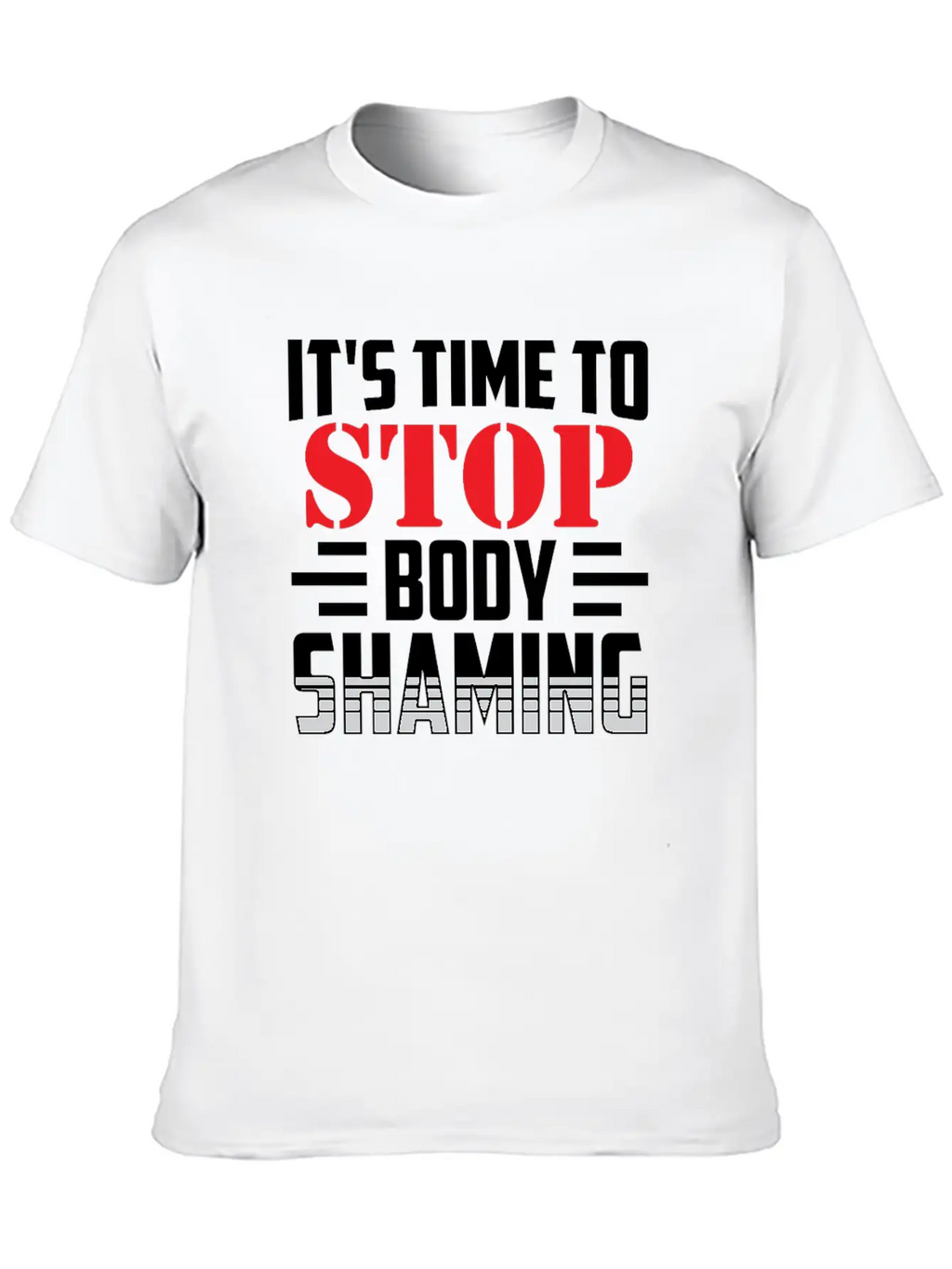 It's Time To Stop Body Shaming Mocking Appearance Unisex Short Sleeve Soft Cotton T-Shirt – Casual Everyday Wear
