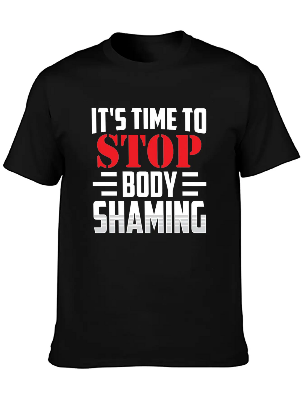 It's Time To Stop Body Shaming Mocking Appearance Unisex Short Sleeve Soft Cotton T-Shirt – Casual Everyday Wear