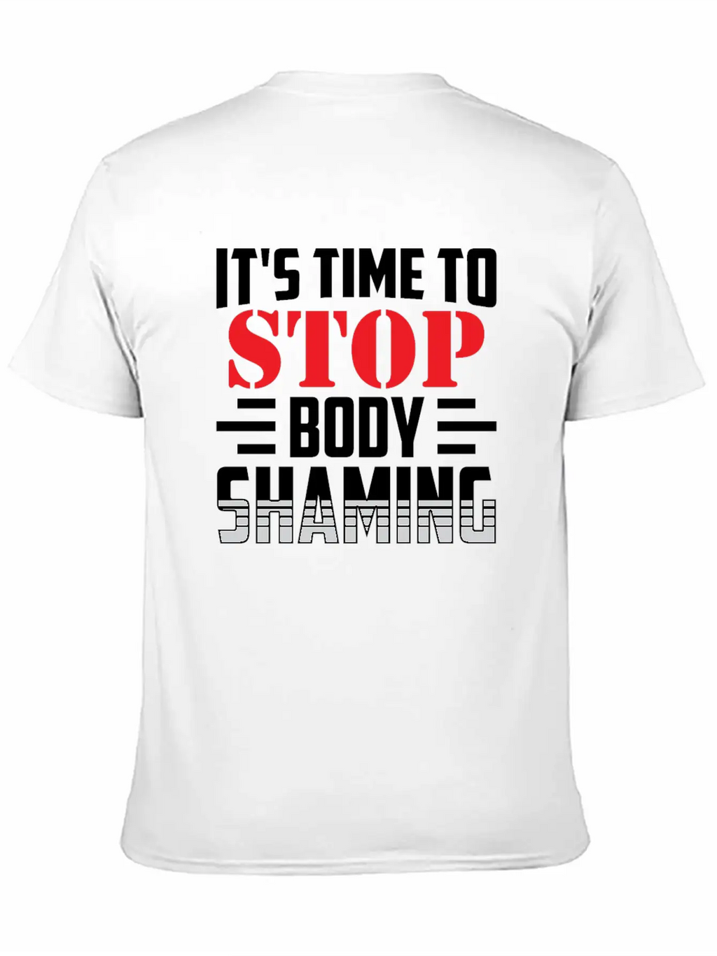 It's Time To Stop Body Shaming Mocking Appearance Unisex Short Sleeve Soft Cotton T-Shirt – Casual Everyday Wear