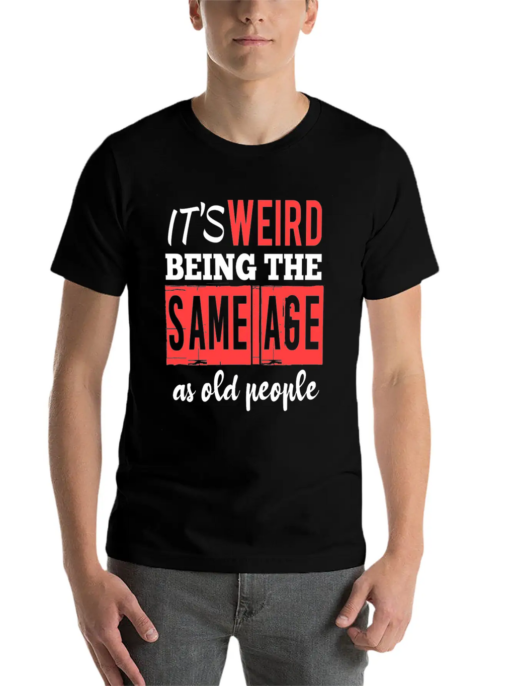 It's Weird Being The Same Age Essential Cotton Tee For Daily Outfits – Unisex Style