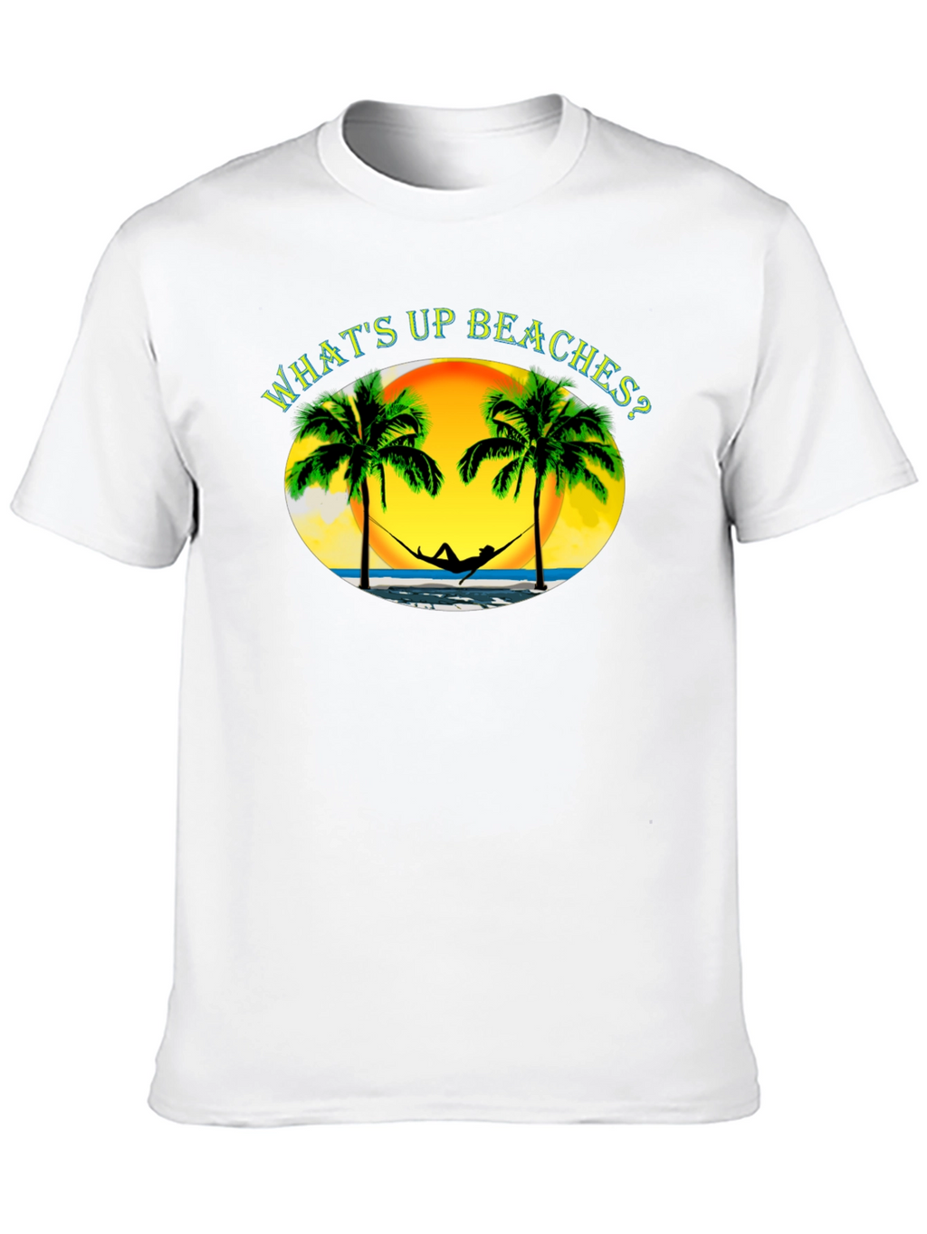 Whats Up Beaches? T-Shirt - Tropical Getaway