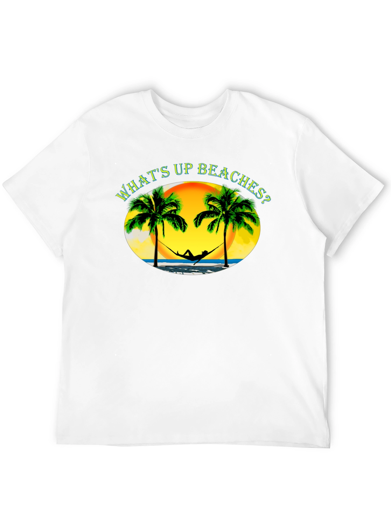 Whats Up Beaches? T-Shirt - Tropical Getaway