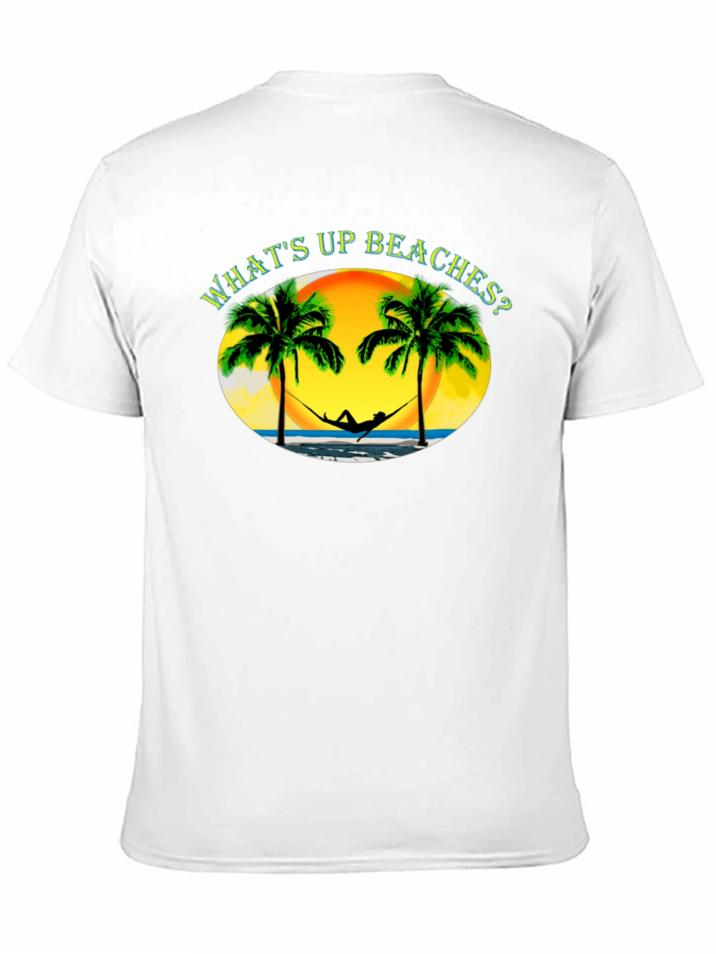 Whats Up Beaches? T-Shirt - Tropical Getaway