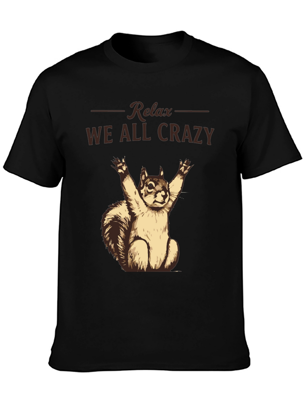 Relax We All Crazy T-Shirt Funny Squirrel Tee