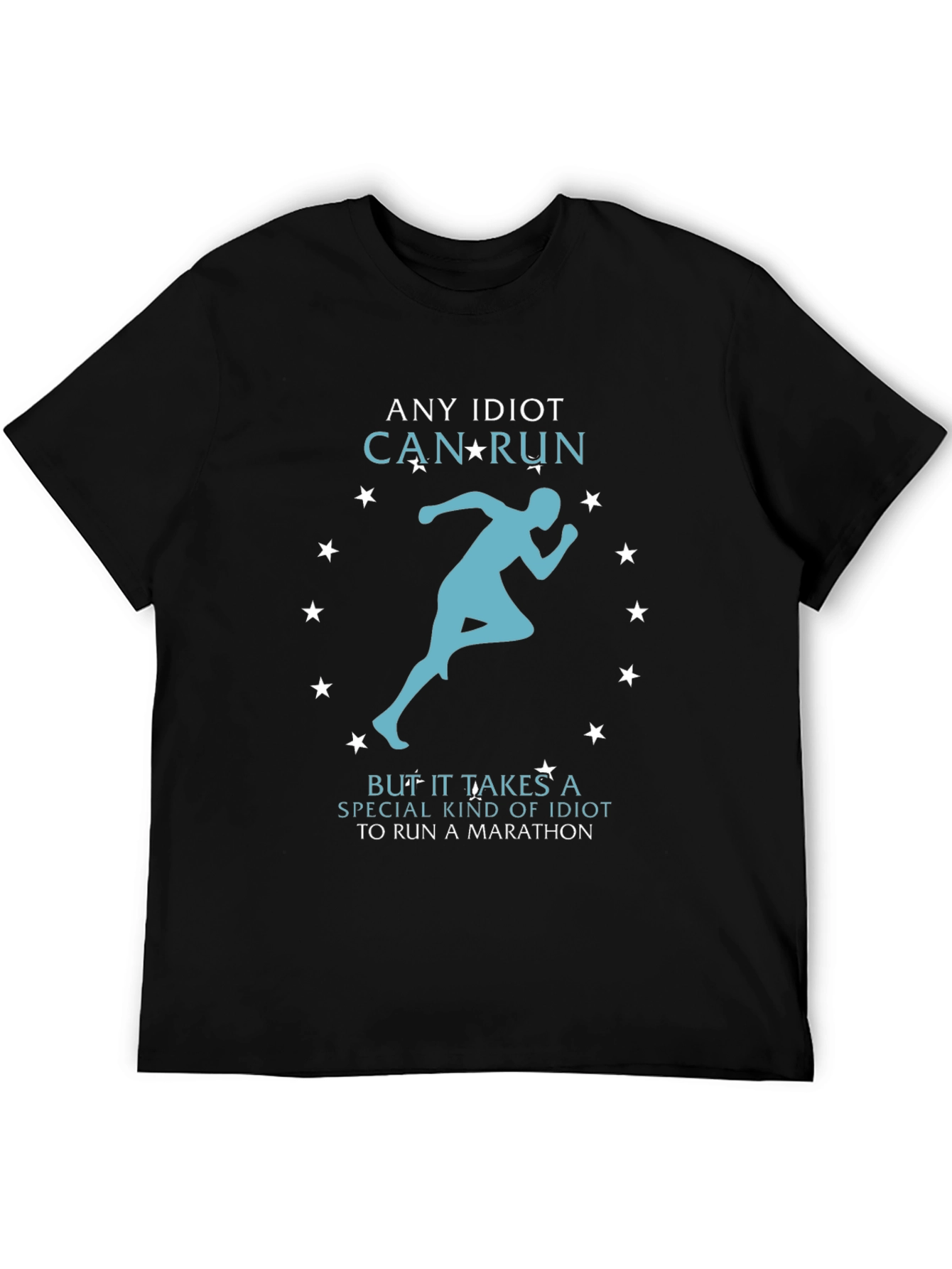 Funny Running T-Shirt - Any Idiot Can Run Marathon Tee
