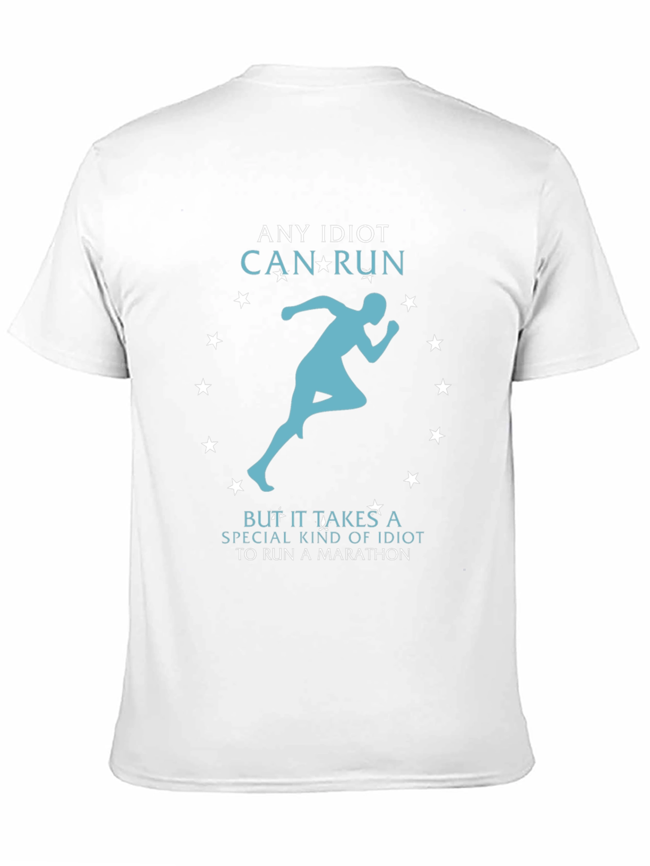 Funny Running T-Shirt - Any Idiot Can Run Marathon Tee