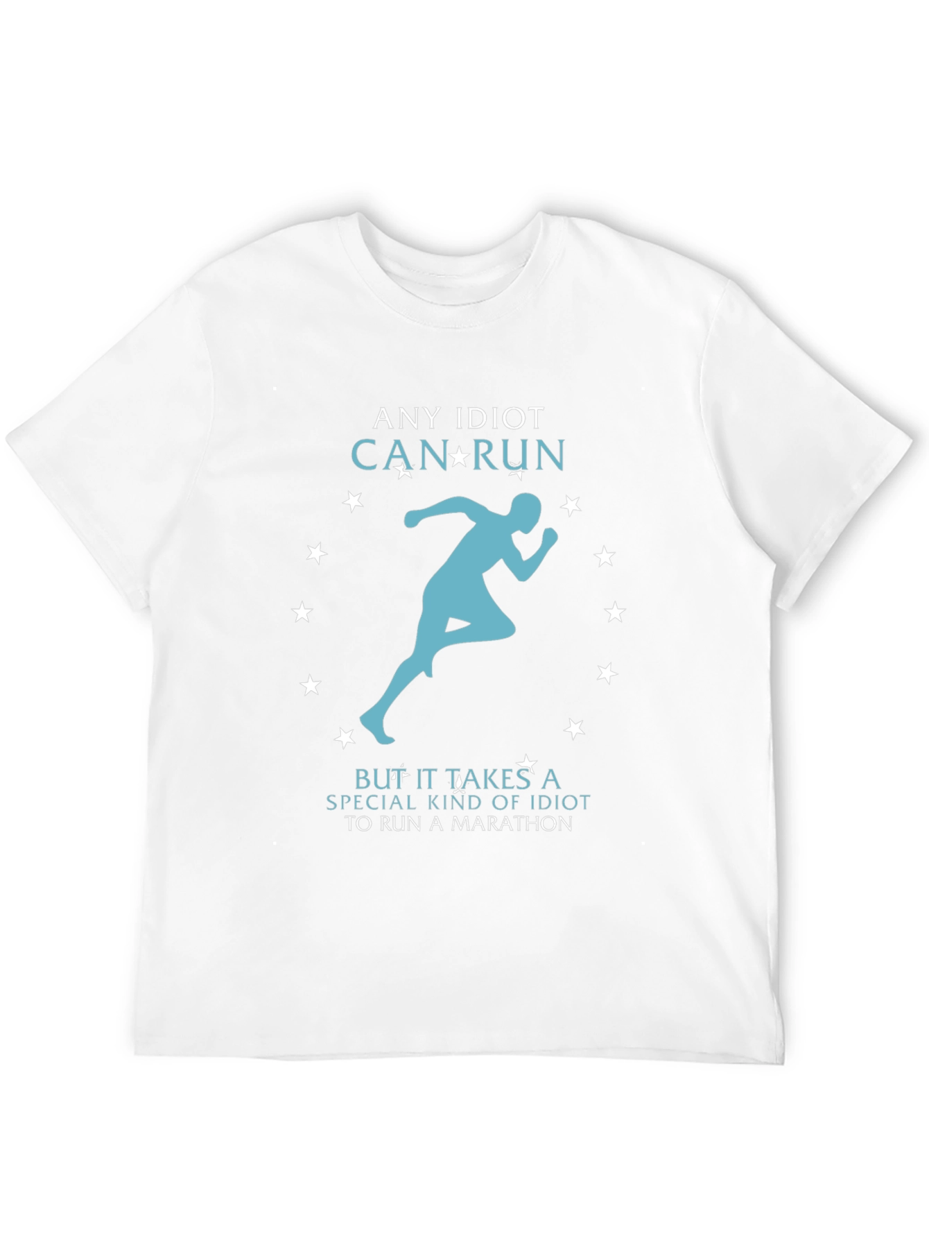 Funny Running T-Shirt - Any Idiot Can Run Marathon Tee
