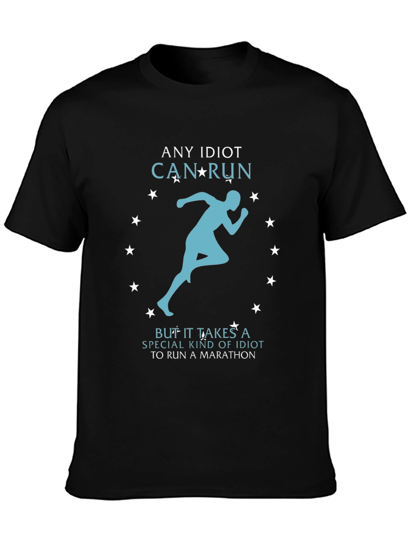Funny Running T-Shirt - Any Idiot Can Run Marathon Tee
