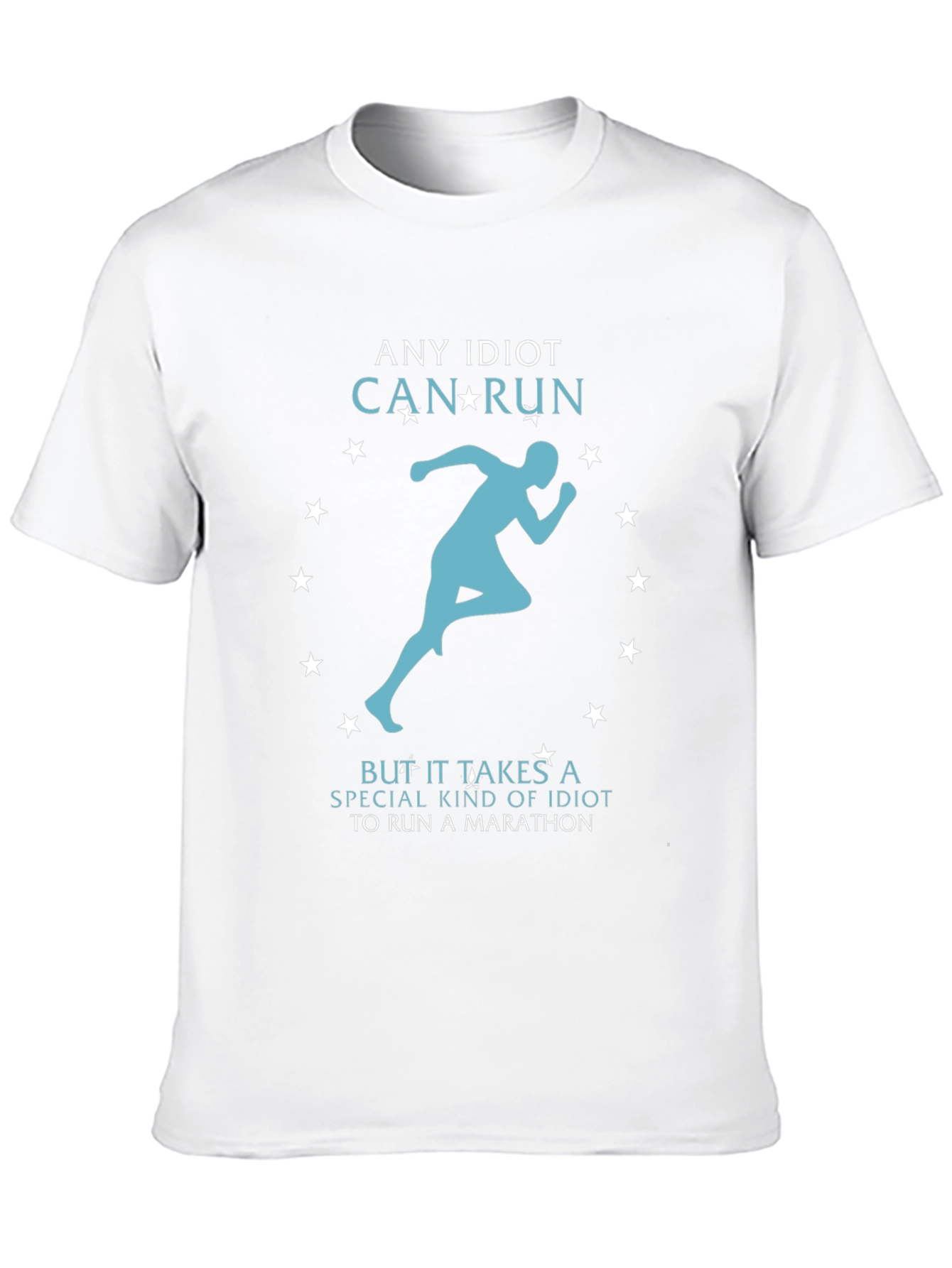 Funny Running T-Shirt - Any Idiot Can Run Marathon Tee