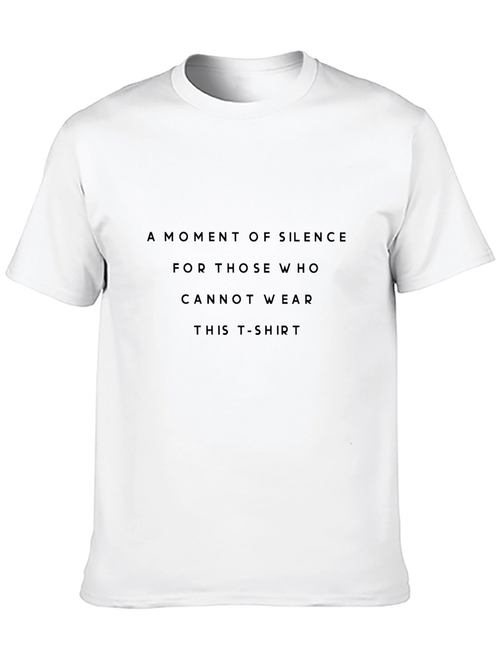 A Moment of Silence T-Shirt - Bold Statement Tee
