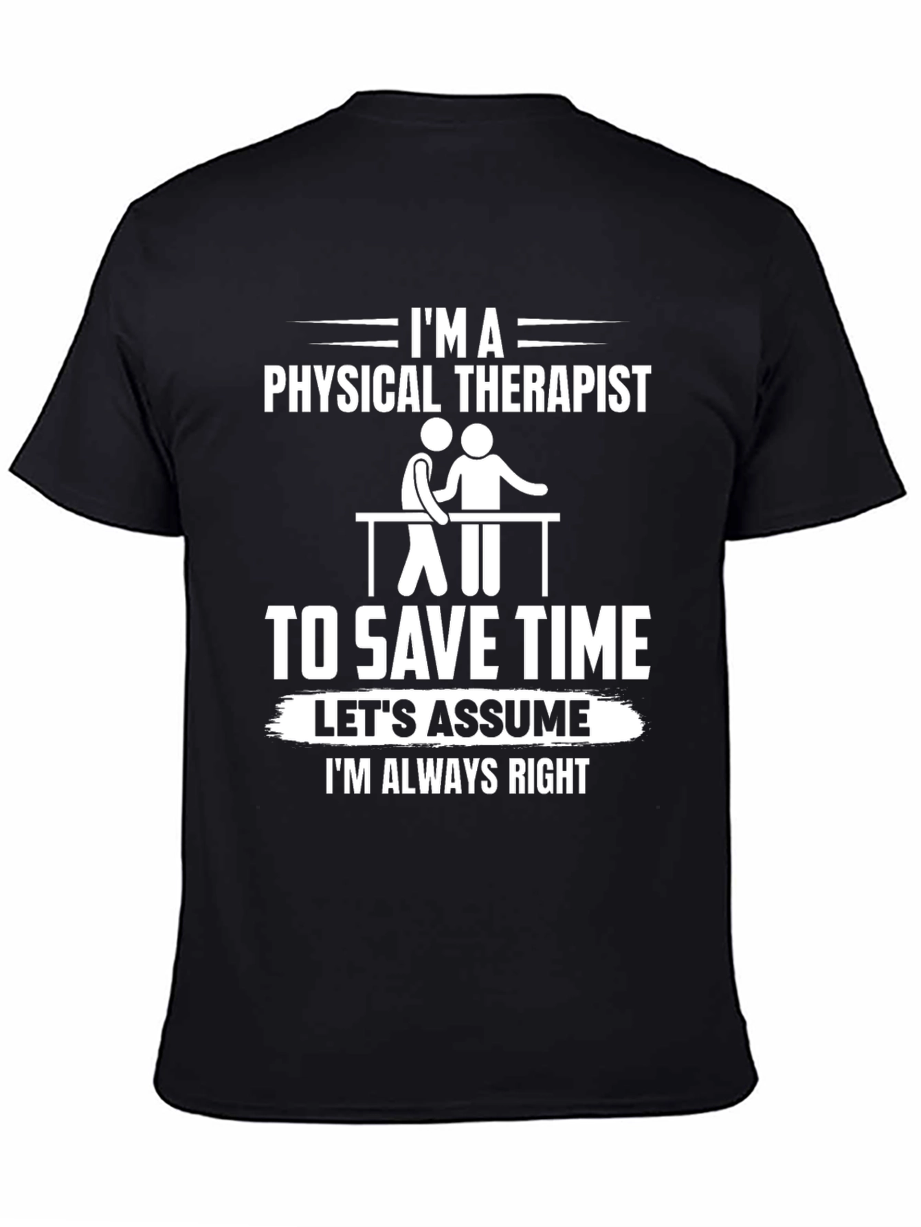 Physical Therapist T-Shirt - Funny & Always Right