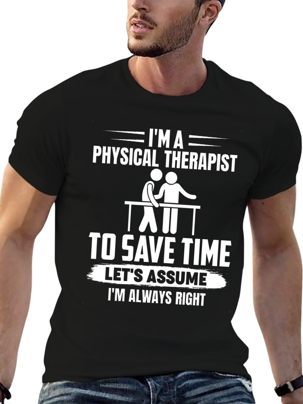 Physical Therapist T-Shirt - Funny & Always Right