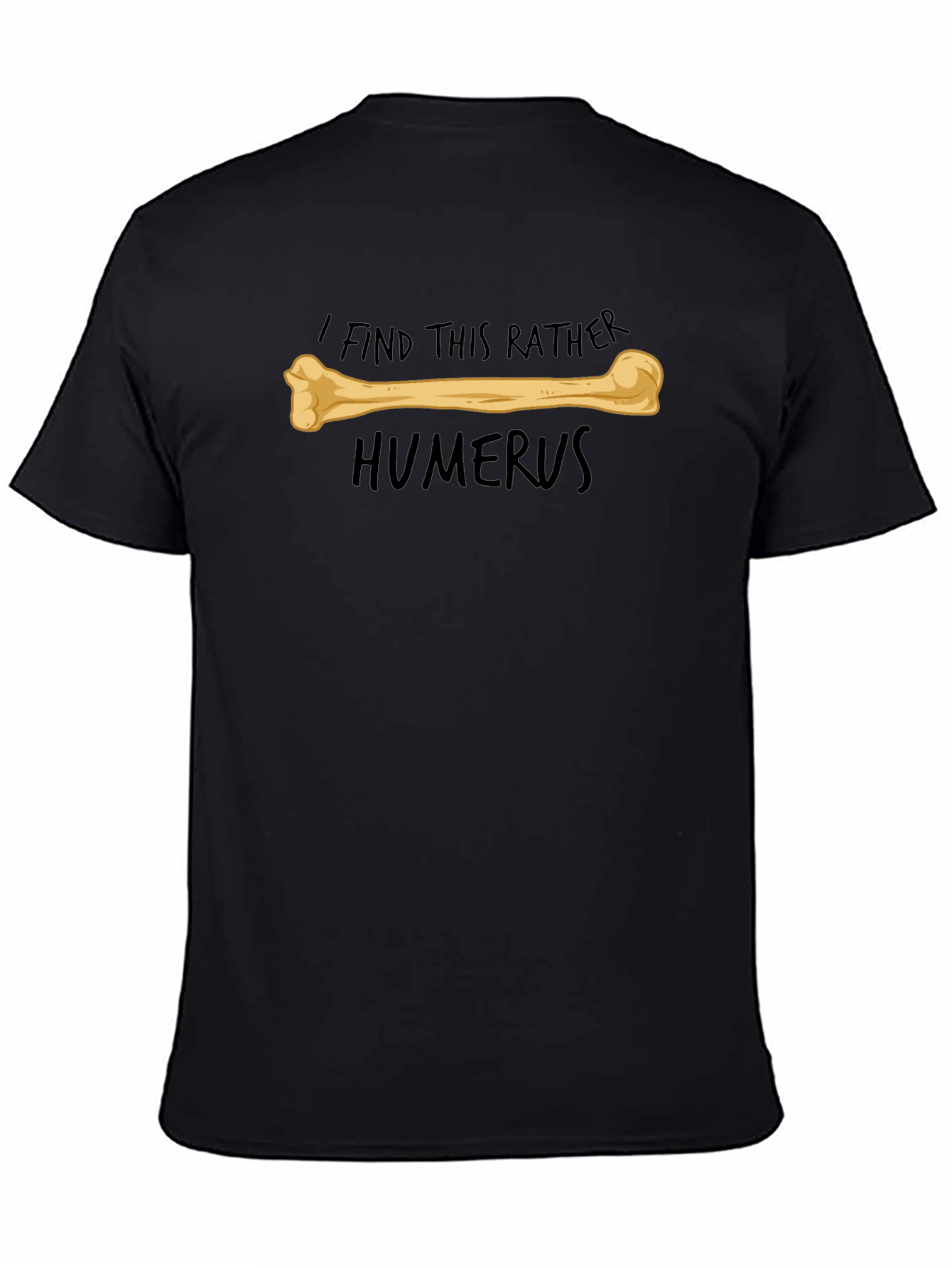 Funny Humerus Bone Pun T-Shirt - I Find This Rather Humerus