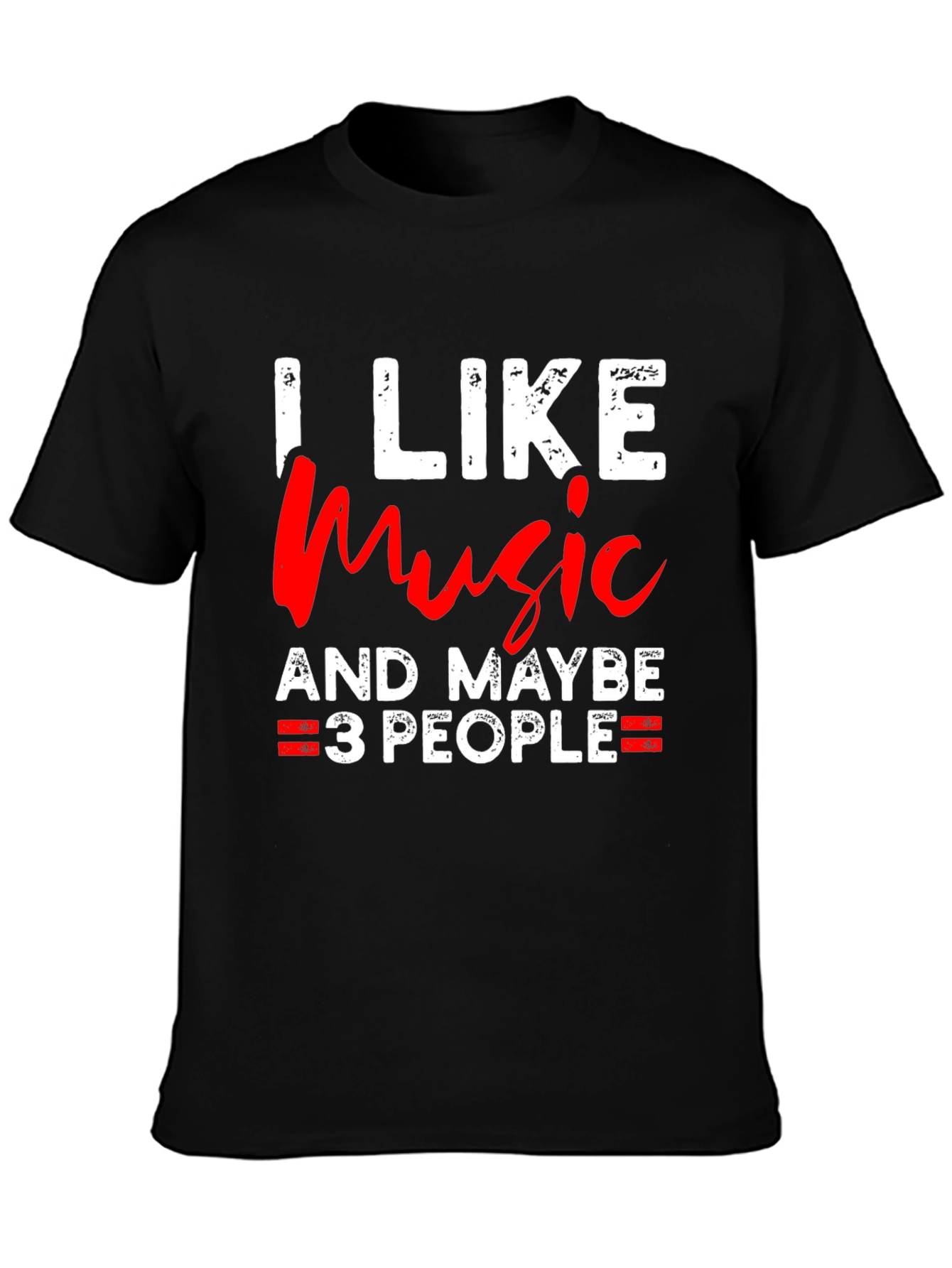 I Like Music And Maybe 3 People T-Shirt